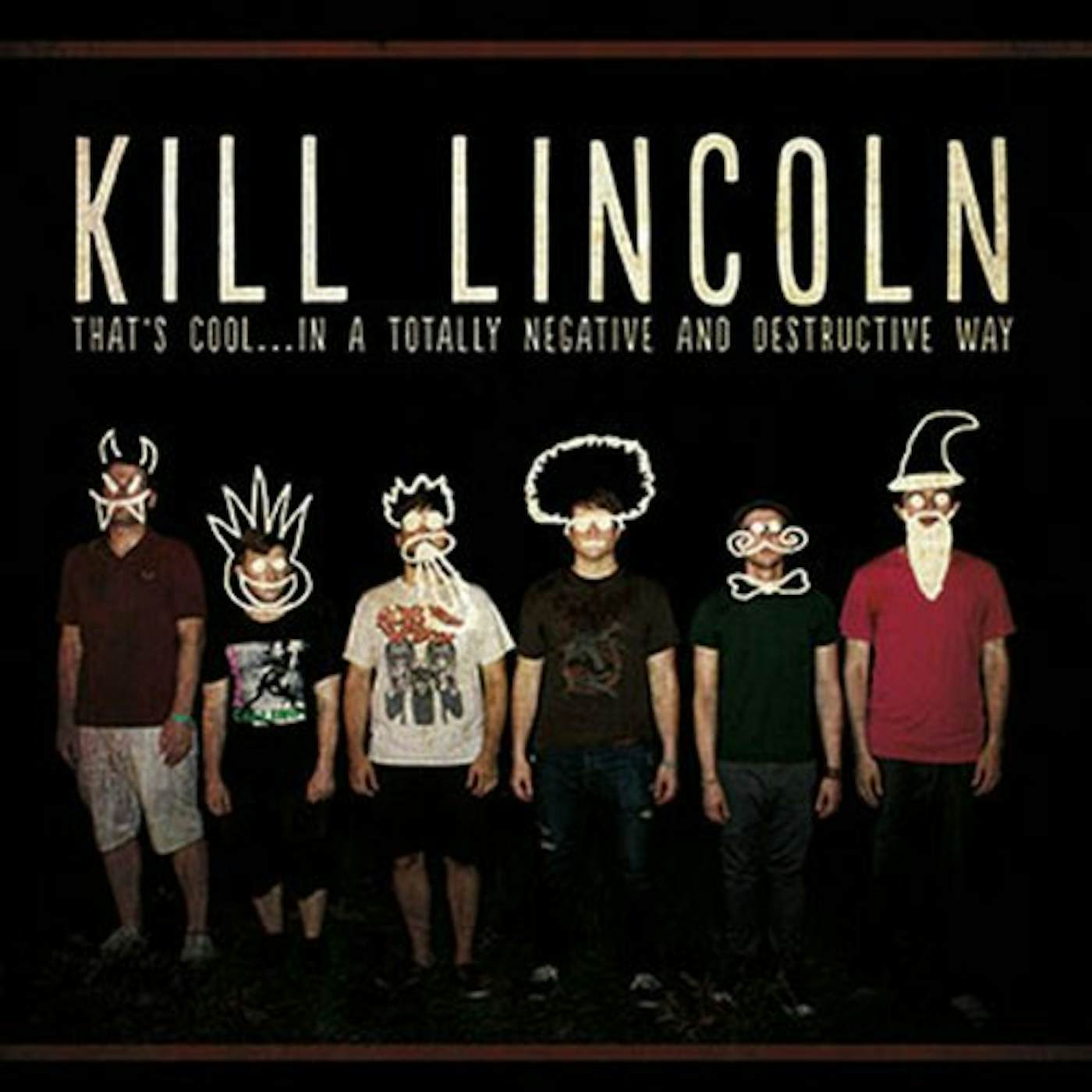 Kill Lincoln THAT'S COOL: IN A TOTALLY NEGATIVE & DESTRUCTIVE Vinyl Record
