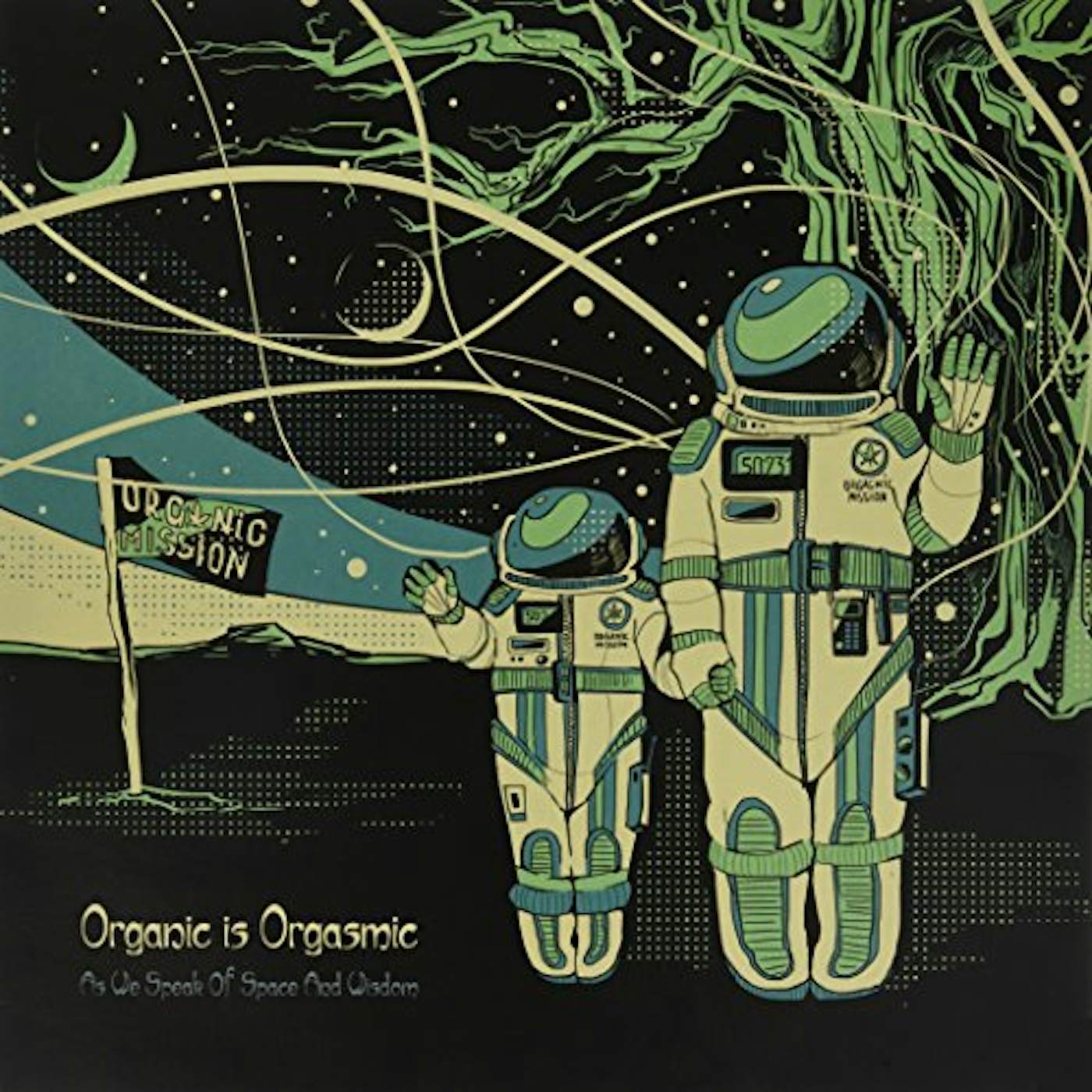 Organic Is Orgasmic As We Speak of Space and Wisdom Vinyl Record