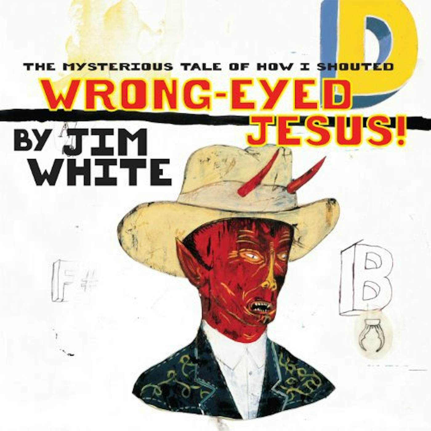 Jim White MYSTERIOUS TALE OF HOW I SHOUTED WRONG-EYED JESUS! Vinyl Record