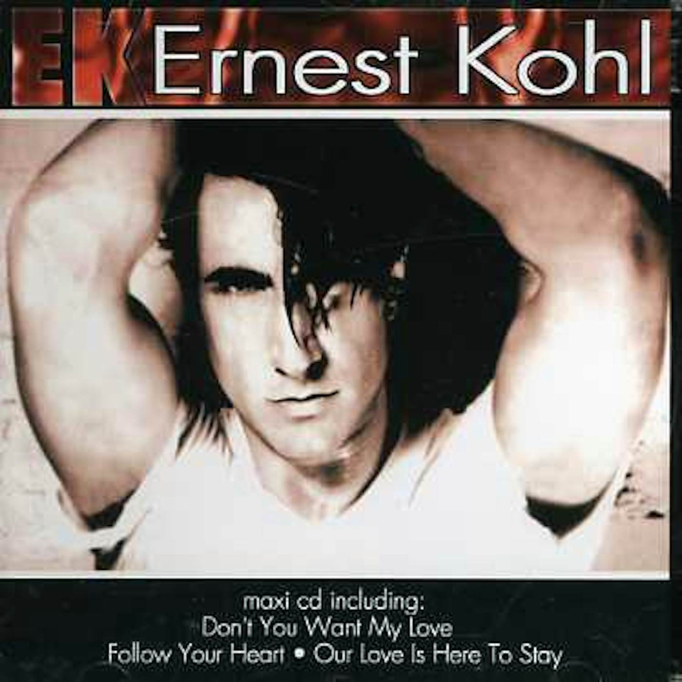 Ernest Kohl DONT YOU WANT MY LOVE/OUR LOVE IS HERE TO STA CD