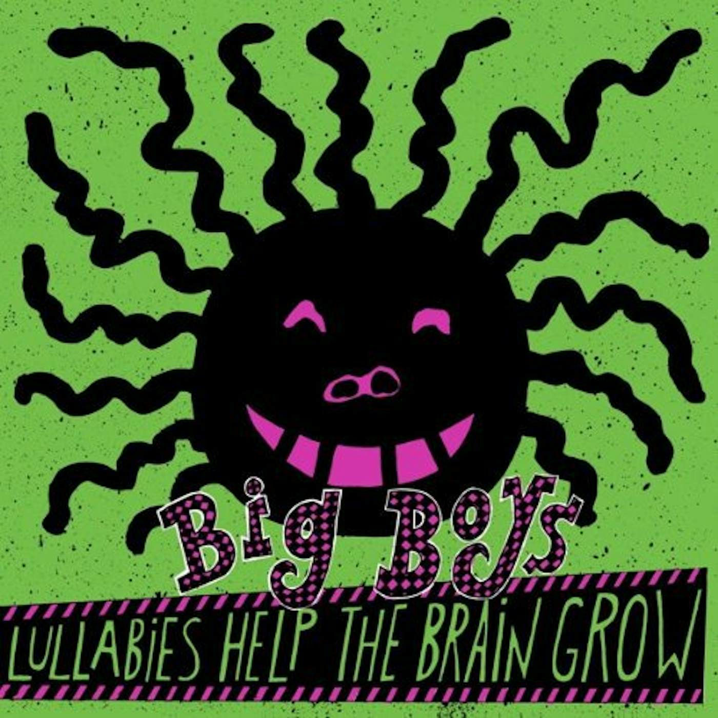 Big Boys LULLABIES HELP THE BRAIN GROW Vinyl Record