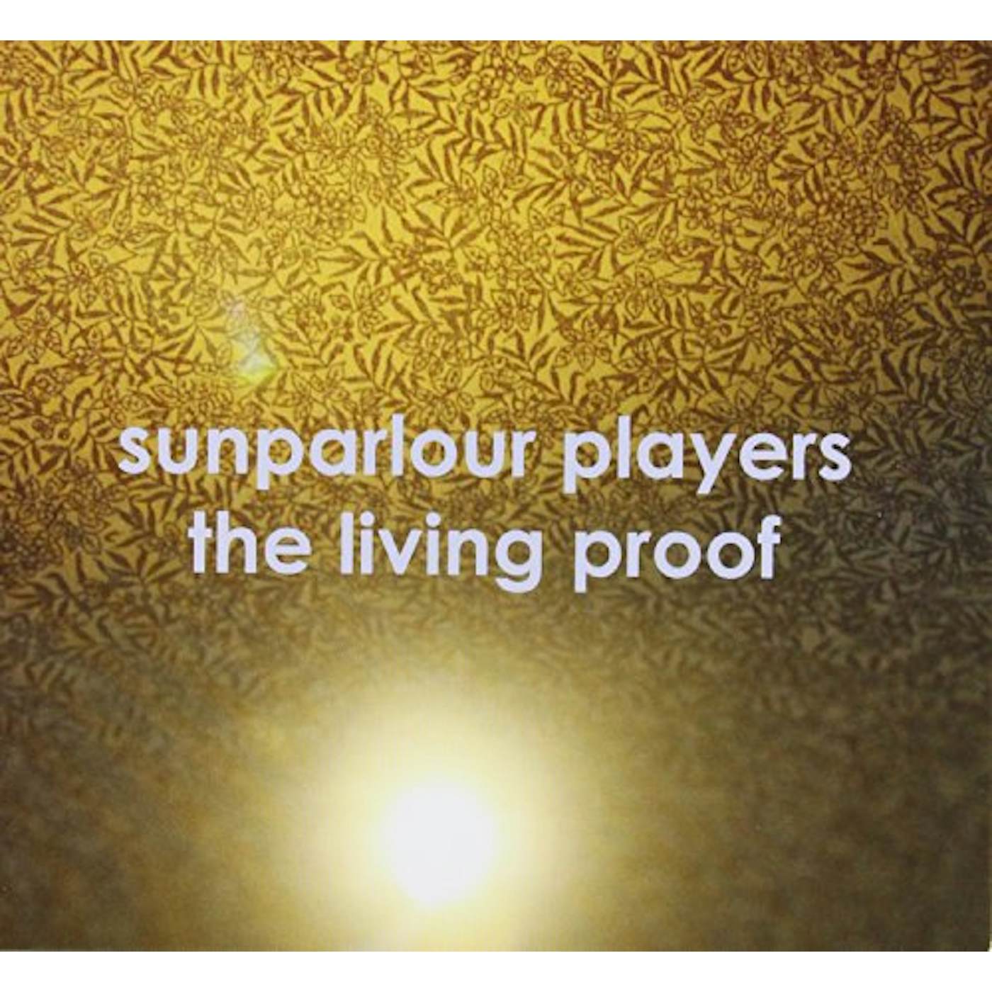 Sunparlour Players LIVING PROOF CD
