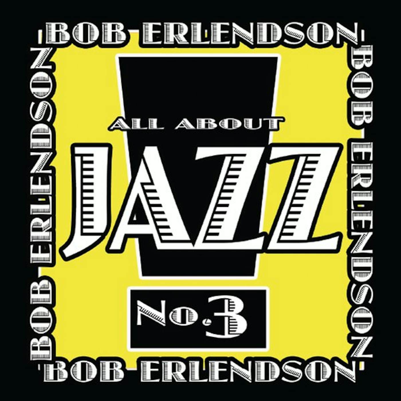 Bob Erlendson ALL ABOUT JAZZ VOL. 3 CD