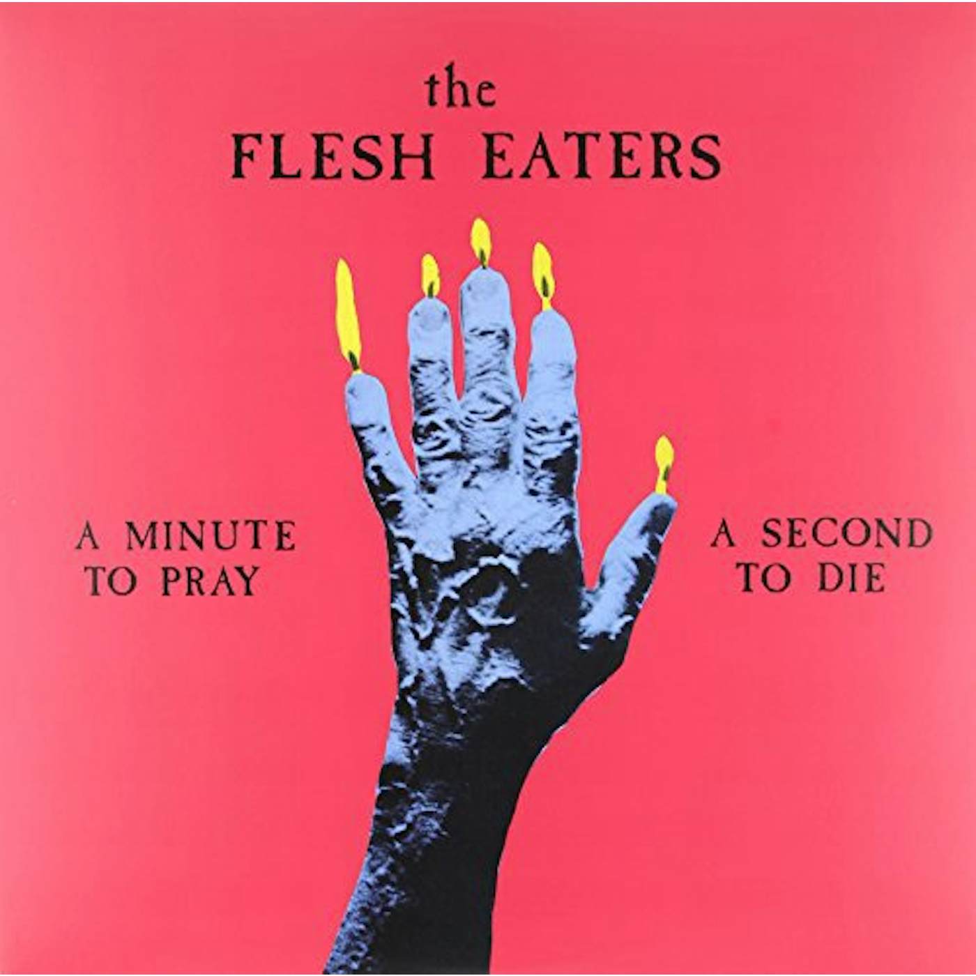 The Flesh Eaters MINUTE TO PRAY A SECOND TO DIE Vinyl Record