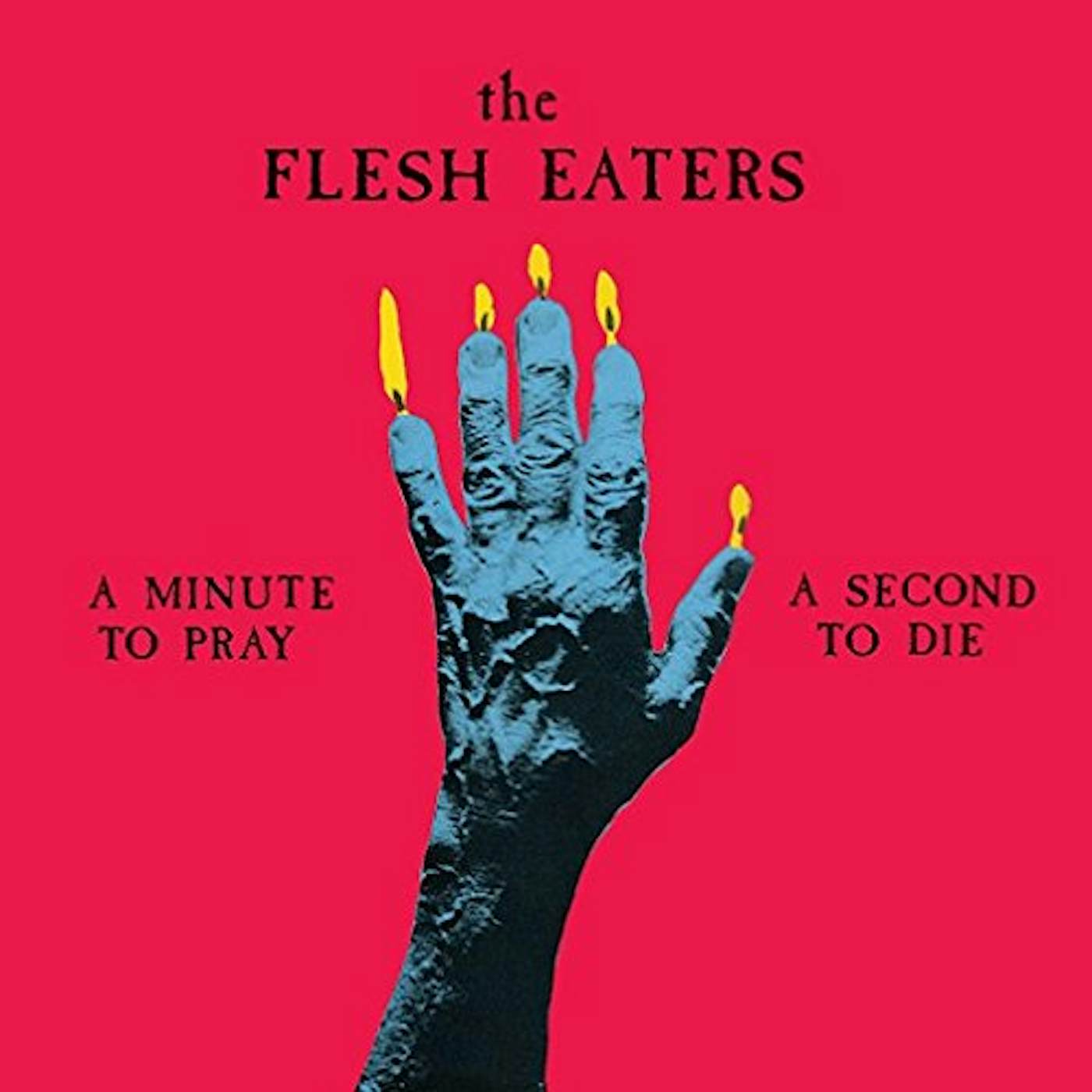 The Flesh Eaters MINUTE TO PRAY A SECOND TO DIE CD