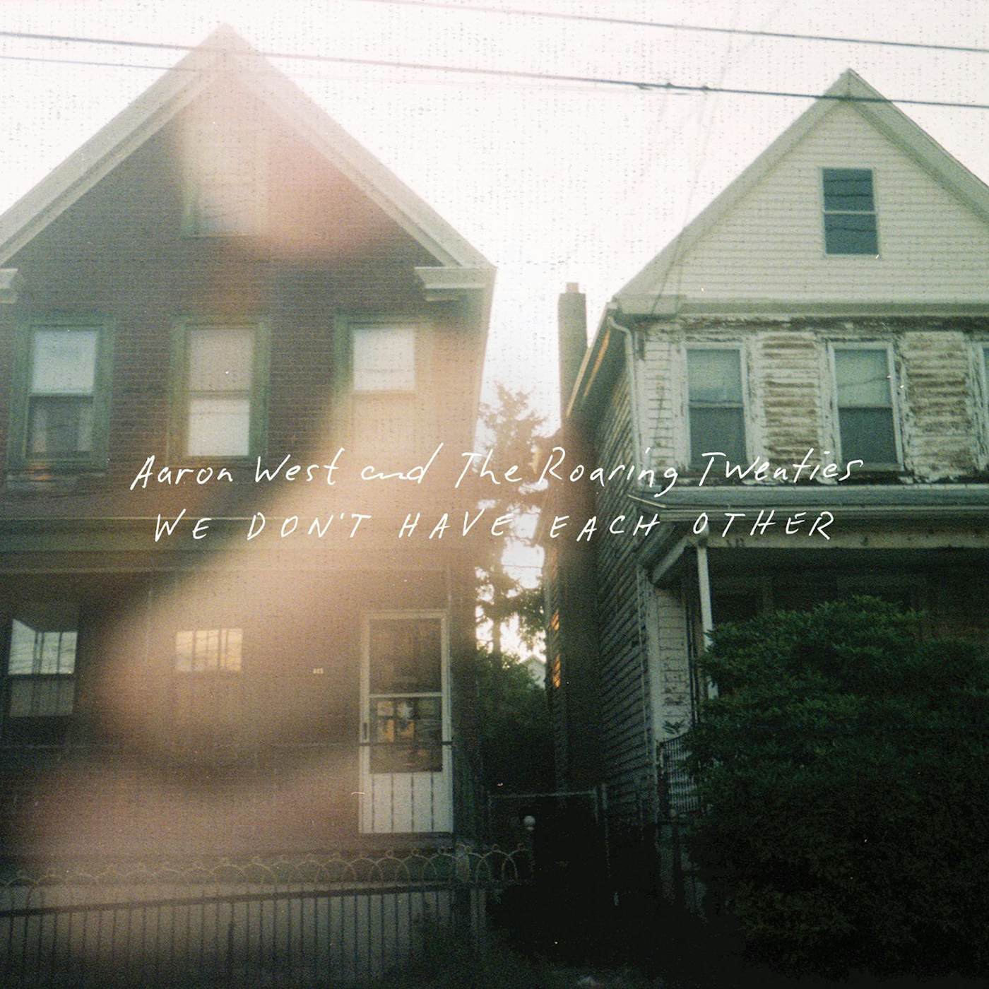 Aaron West and The Roaring Twenties WE DONT HAVE EACH OTHER CD