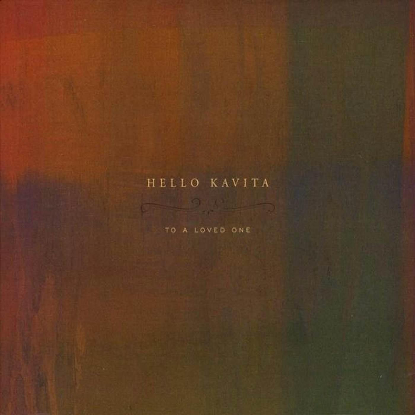 Hello Kavita TO A LOVED ONE CD