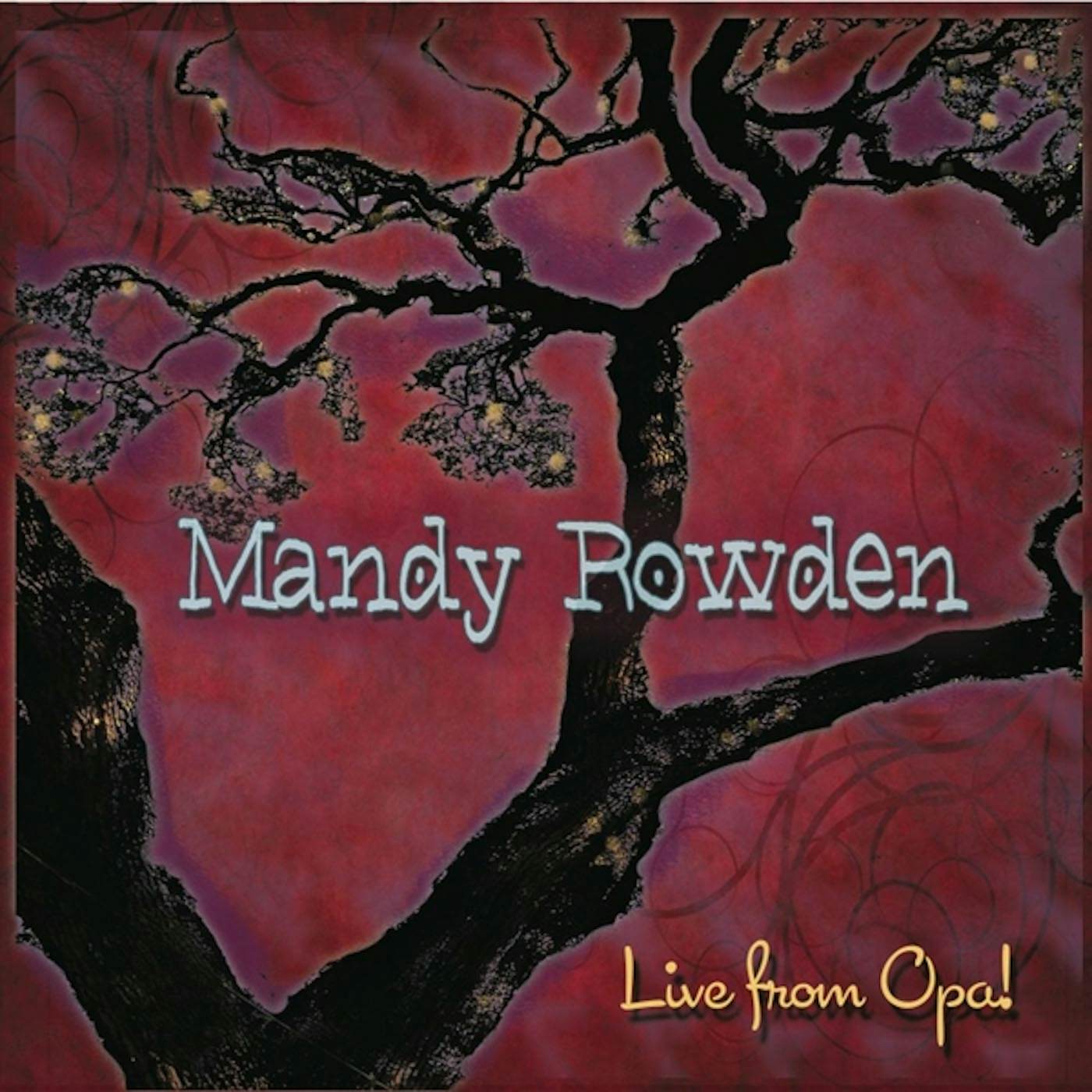 Mandy Rowden LIVE FROM OPA CD