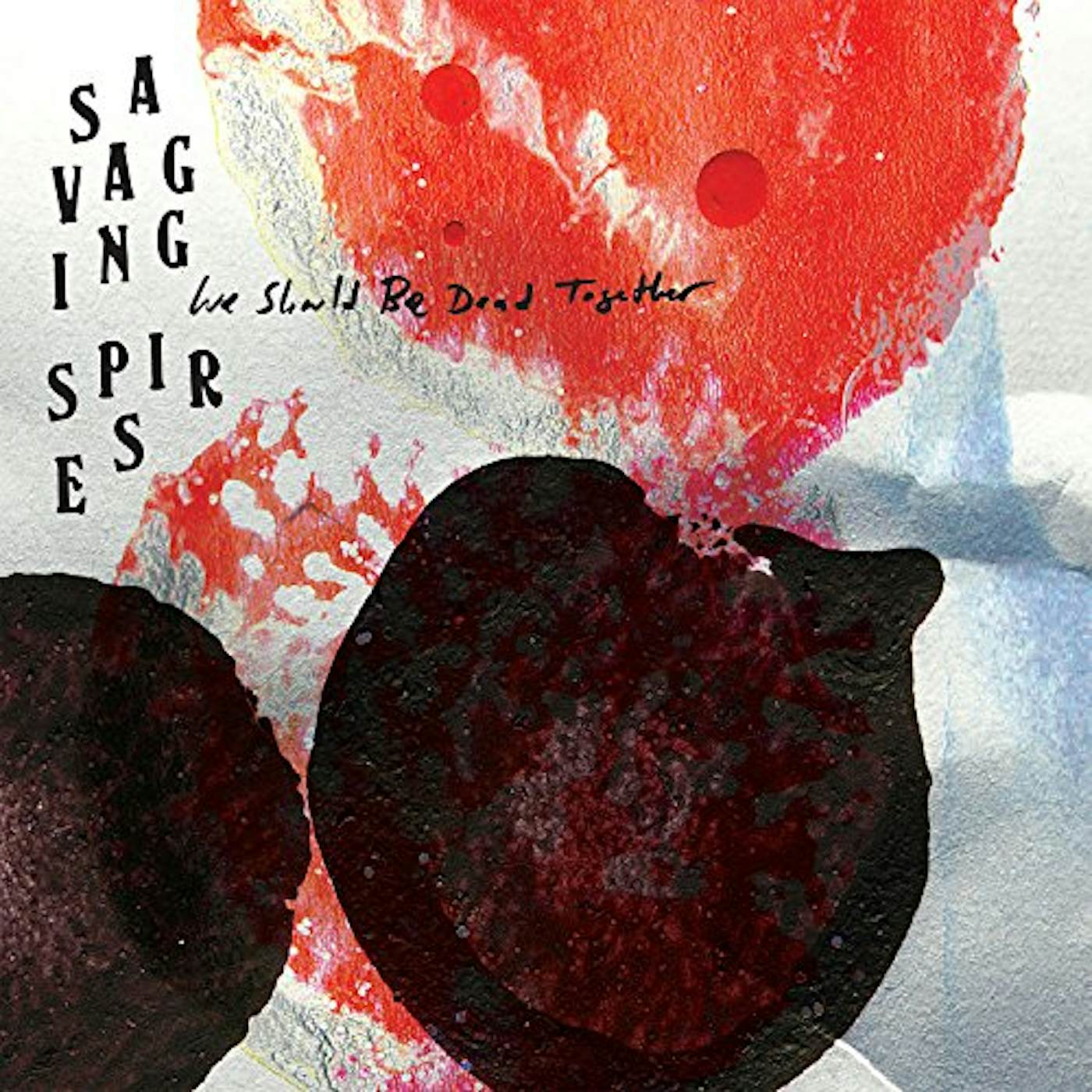 Savaging Spires We Should Be Dead Together Vinyl Record