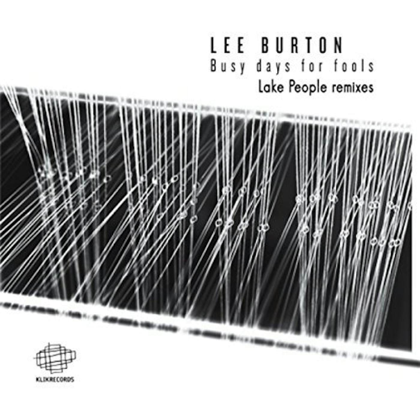 Lee Burton BUSY DAYS FOR FOOLS (LAKE PEOPLE REMIXES) Vinyl Record