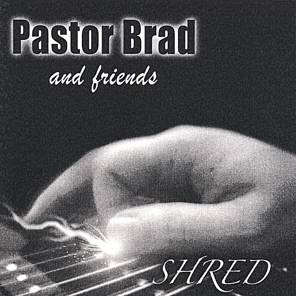 Pastor Brad SHRED CD