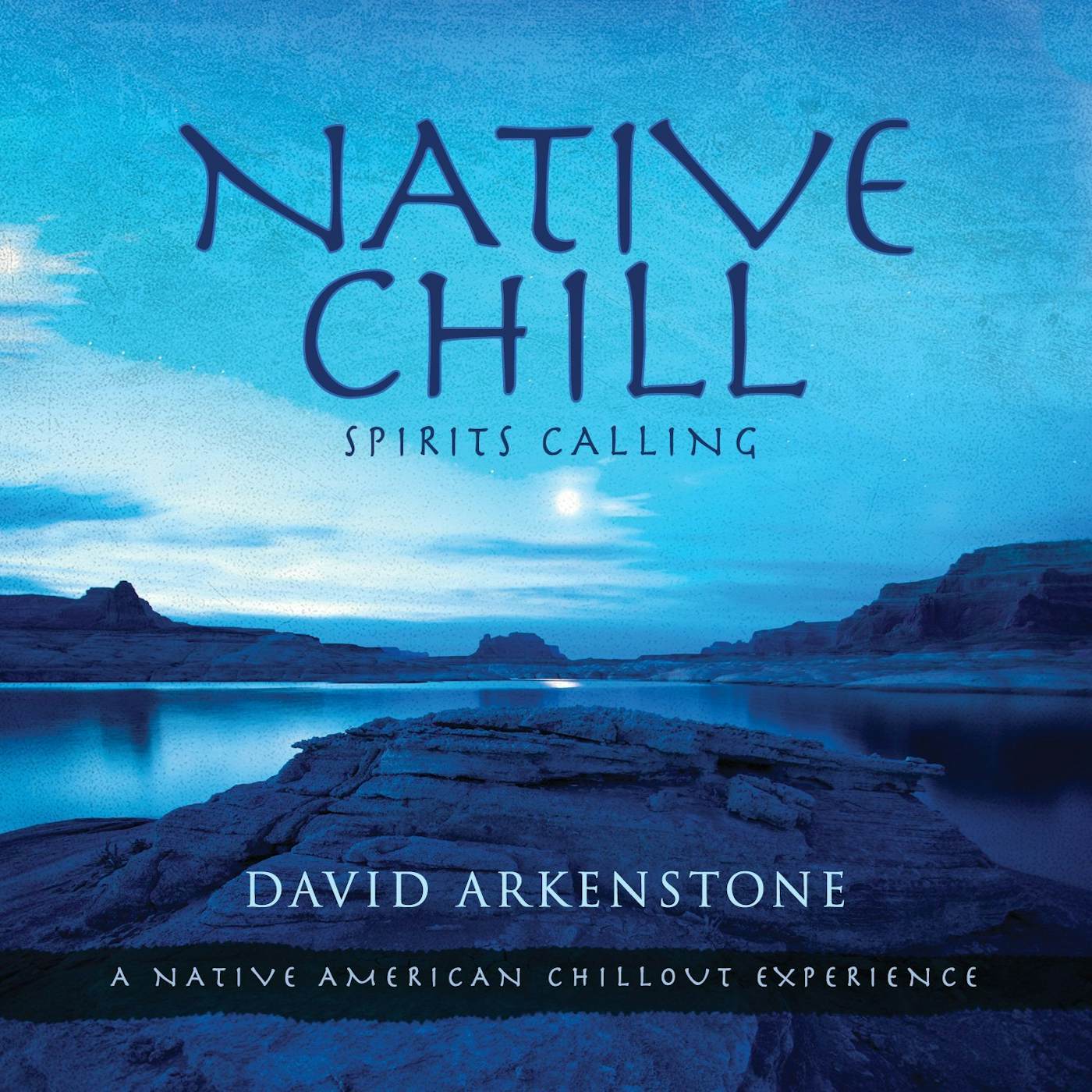 David Arkenstone NATIVE CHILL: SPIRITS CALLING A NATIVE AMERICAN CD