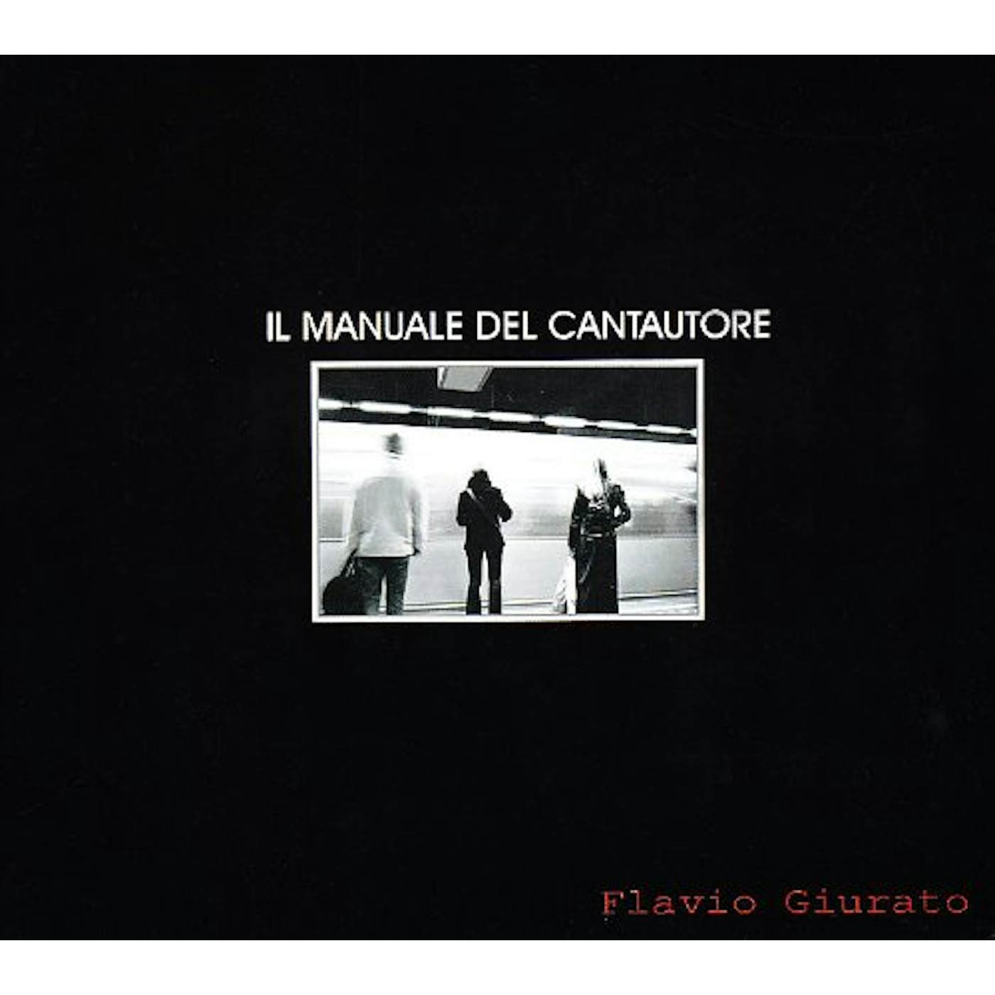 Flavio Giurato IL MANUALE DEL CANTAUTORE CD