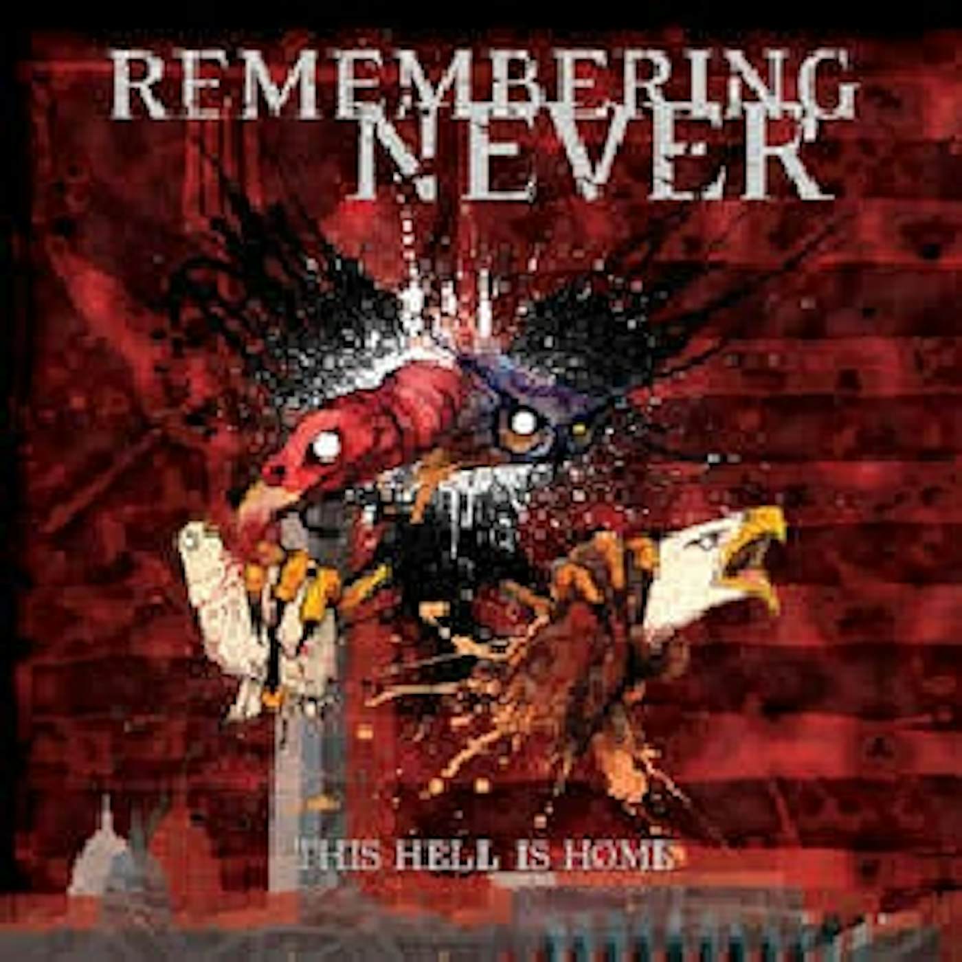 Remembering Never THIS HELL IS HOME CD