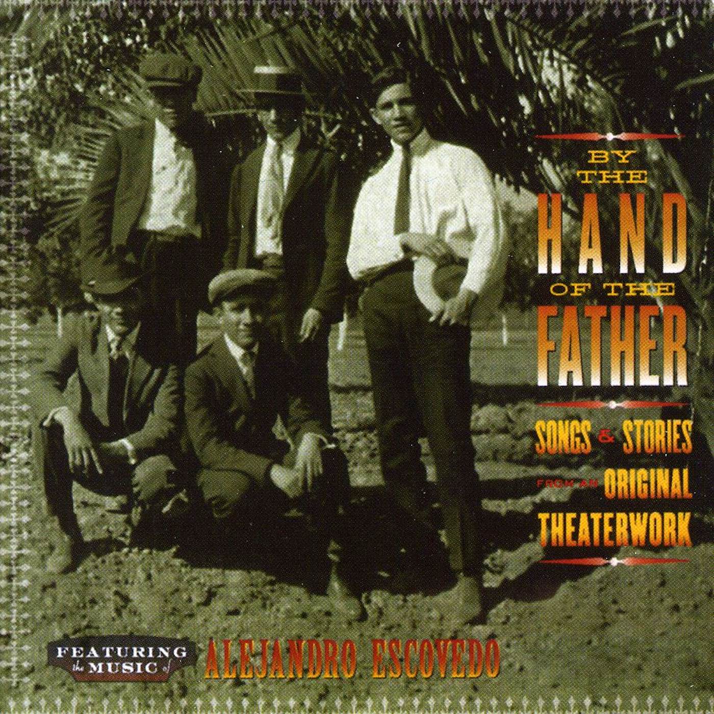 Alejandro Escovedo BY THE HAND OF MY FATHER CD