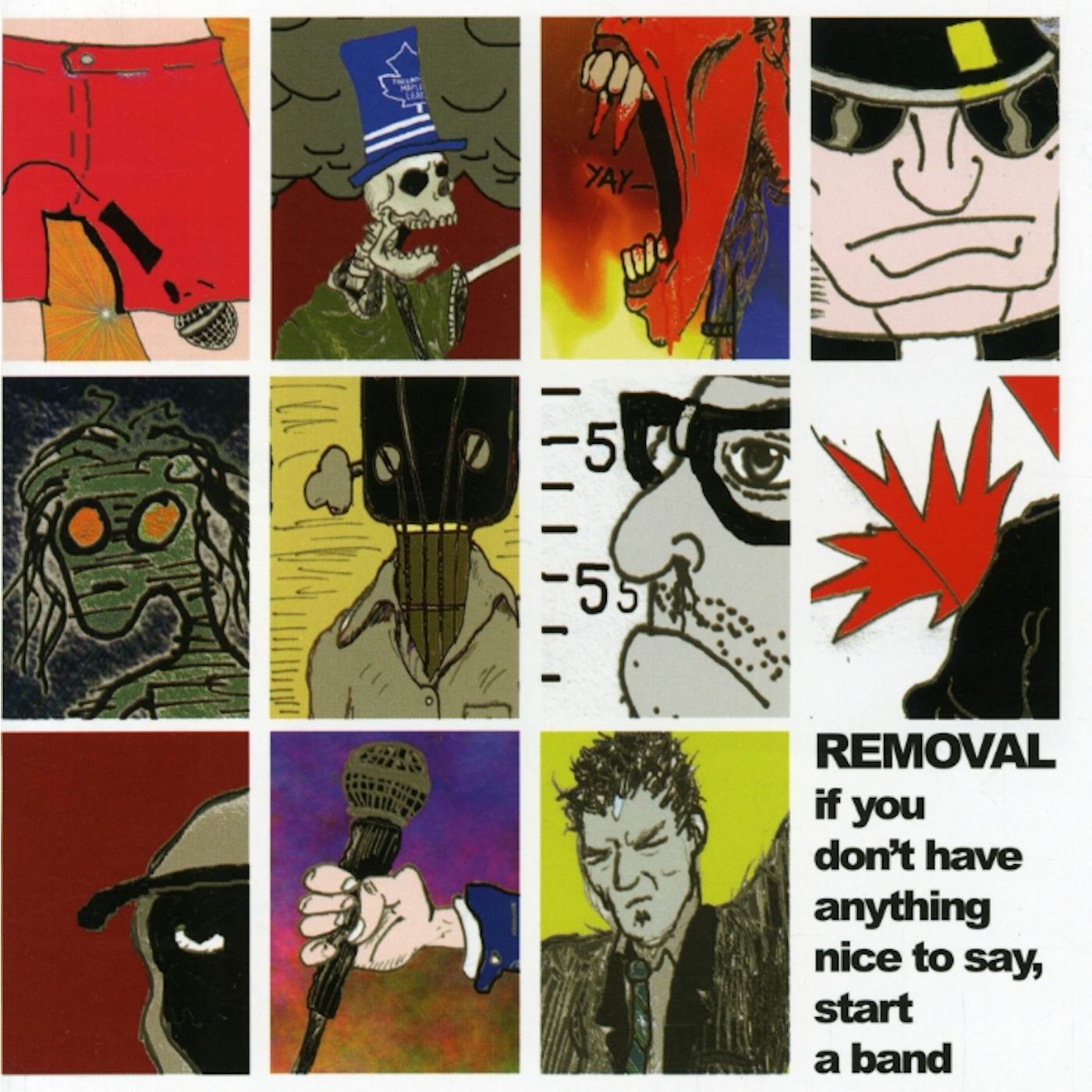 Removal IF YOU DONT HAVE ANYTHING NICE TO SAY START A BAND CD