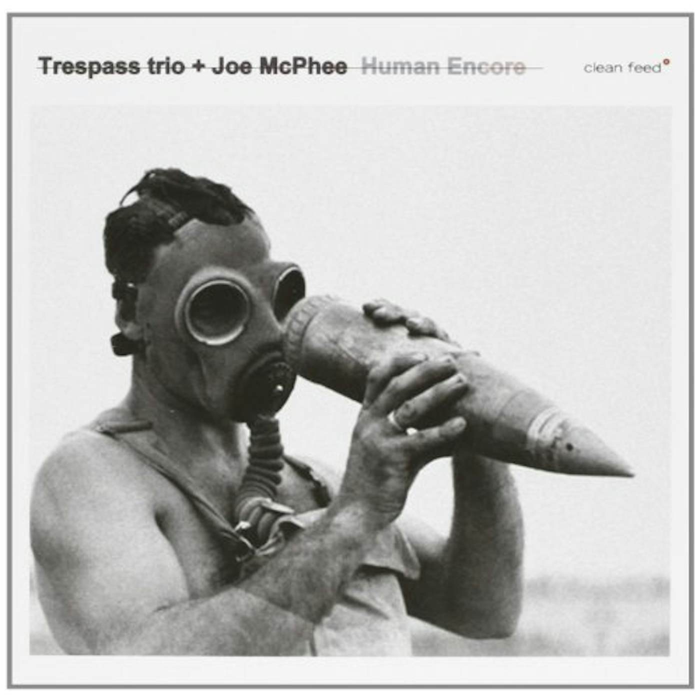 Joe Mcphee AND TRESPASS TRIO-HUMAN ENCORE CD