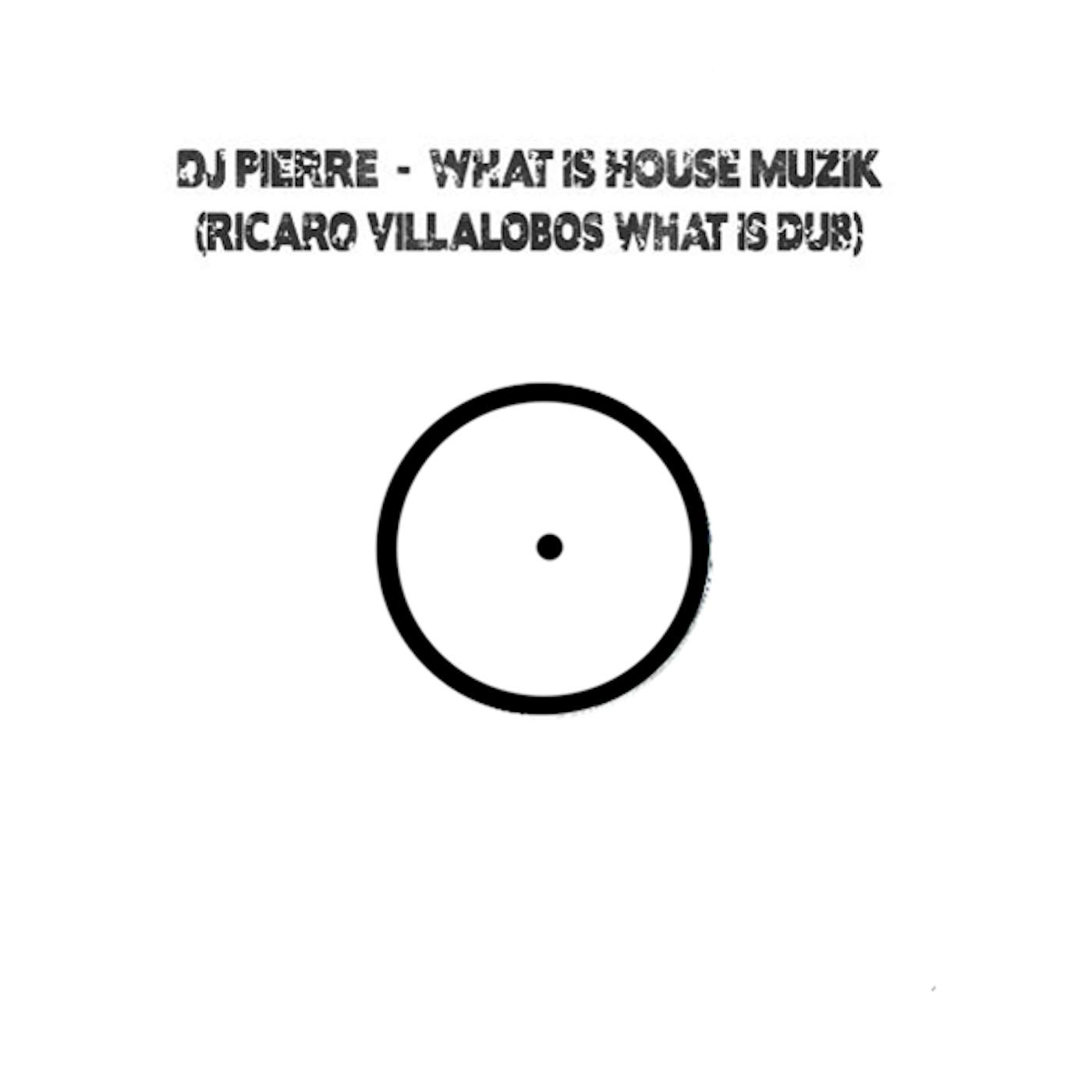 DJ Pierre WHAT IS HOUSE MUZIK (RICARDO VILLALOBOS WHAT IS Vinyl Record