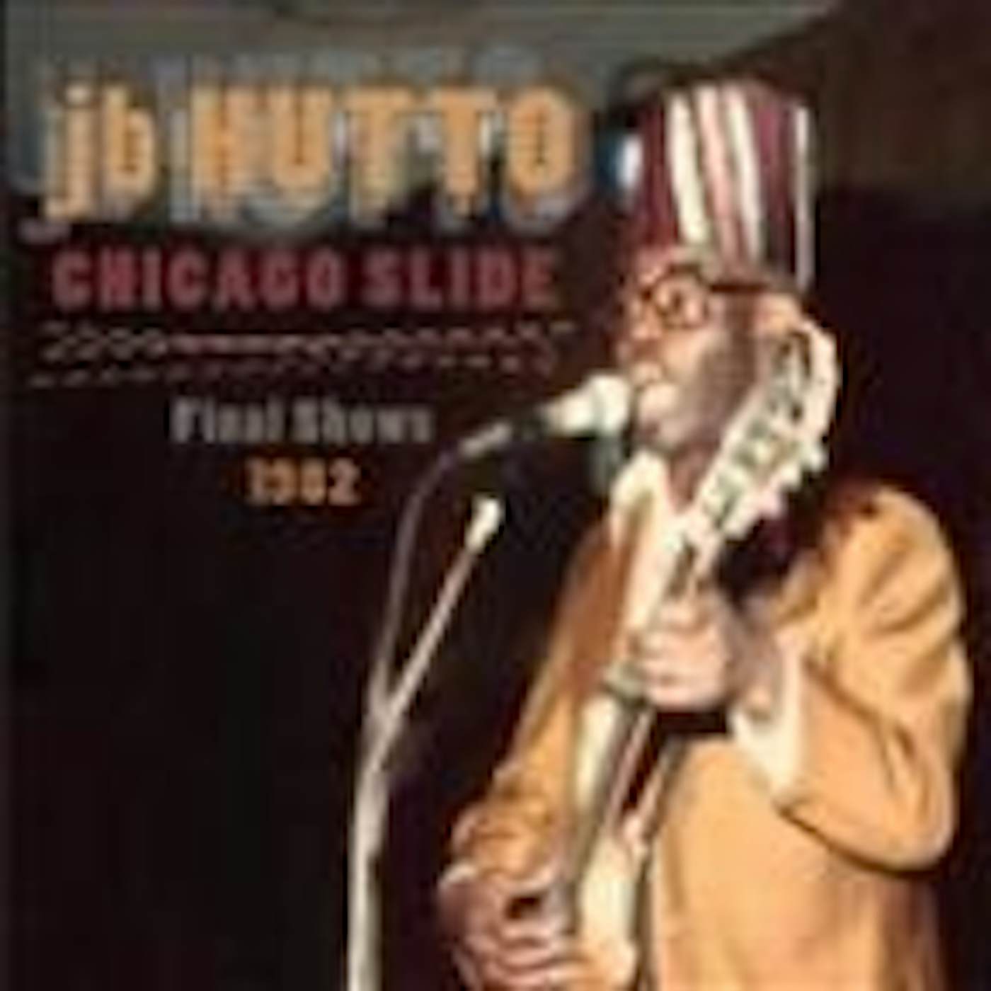 J. B. Hutto CHICAGO SLIDE THE FINAL SHOWS 1984 CD
