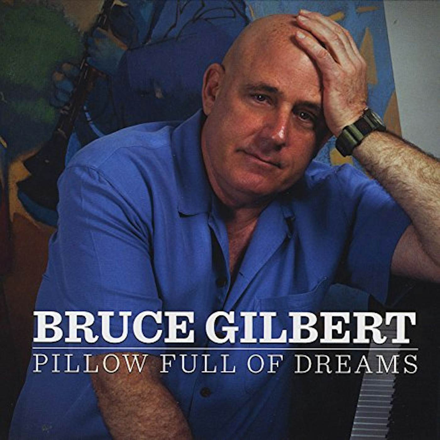 Bruce Gilbert PILLOW FULL OF DREAMS CD