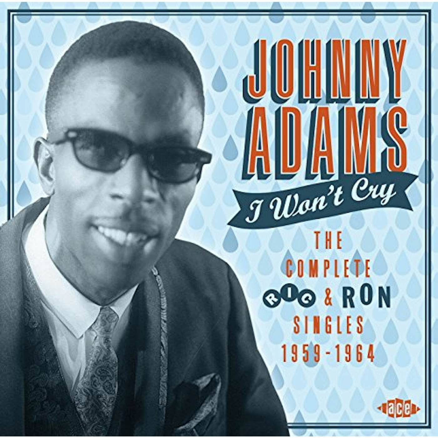 Johnny Adams I WON'T CRY: COMPLETE RIC & RON SINGLES 1959-64 CD
