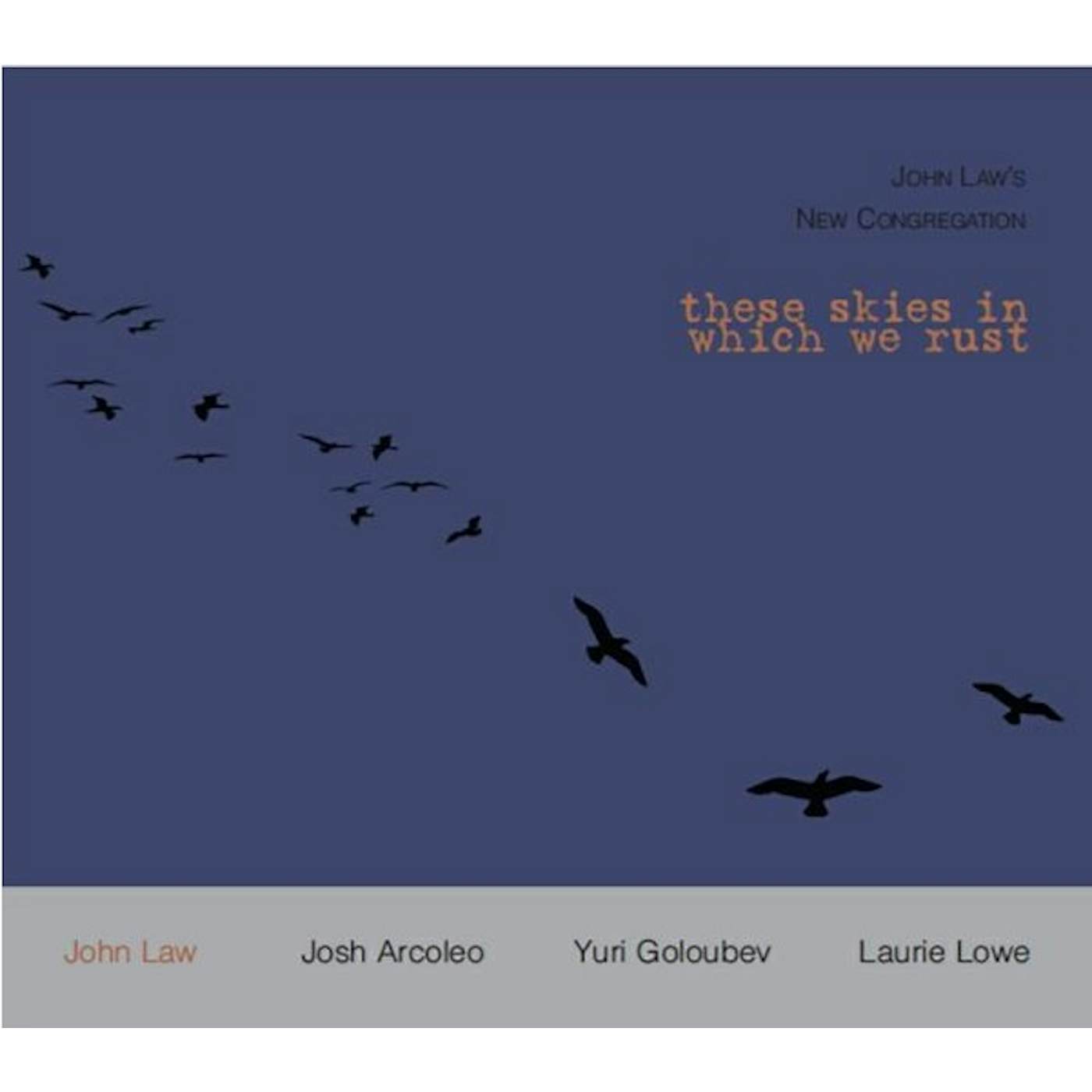 John Law THESE SKIES IN WHICH WE RUST CD