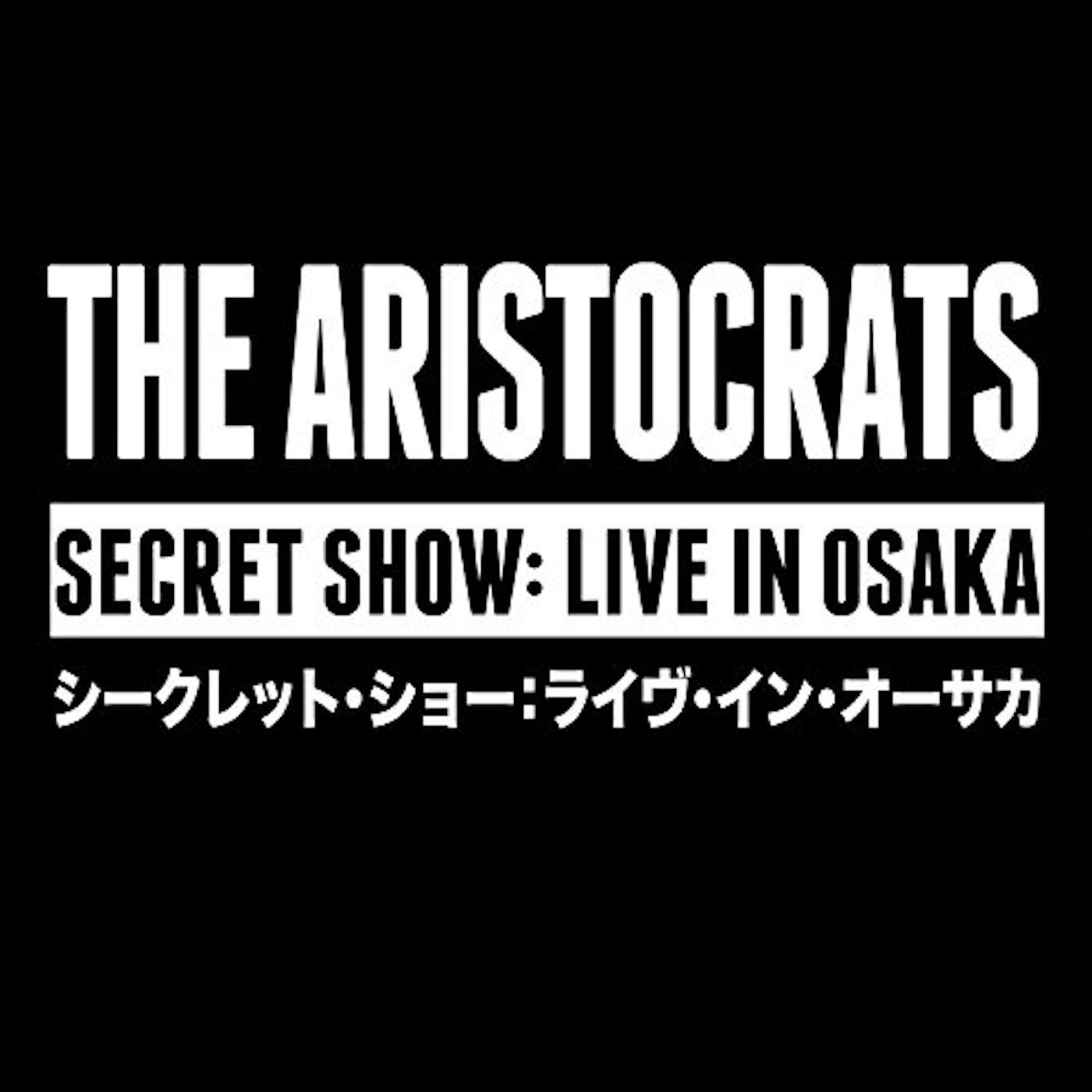 Aristocrats SECRET SHOW: LIVE IN OSAKA CD