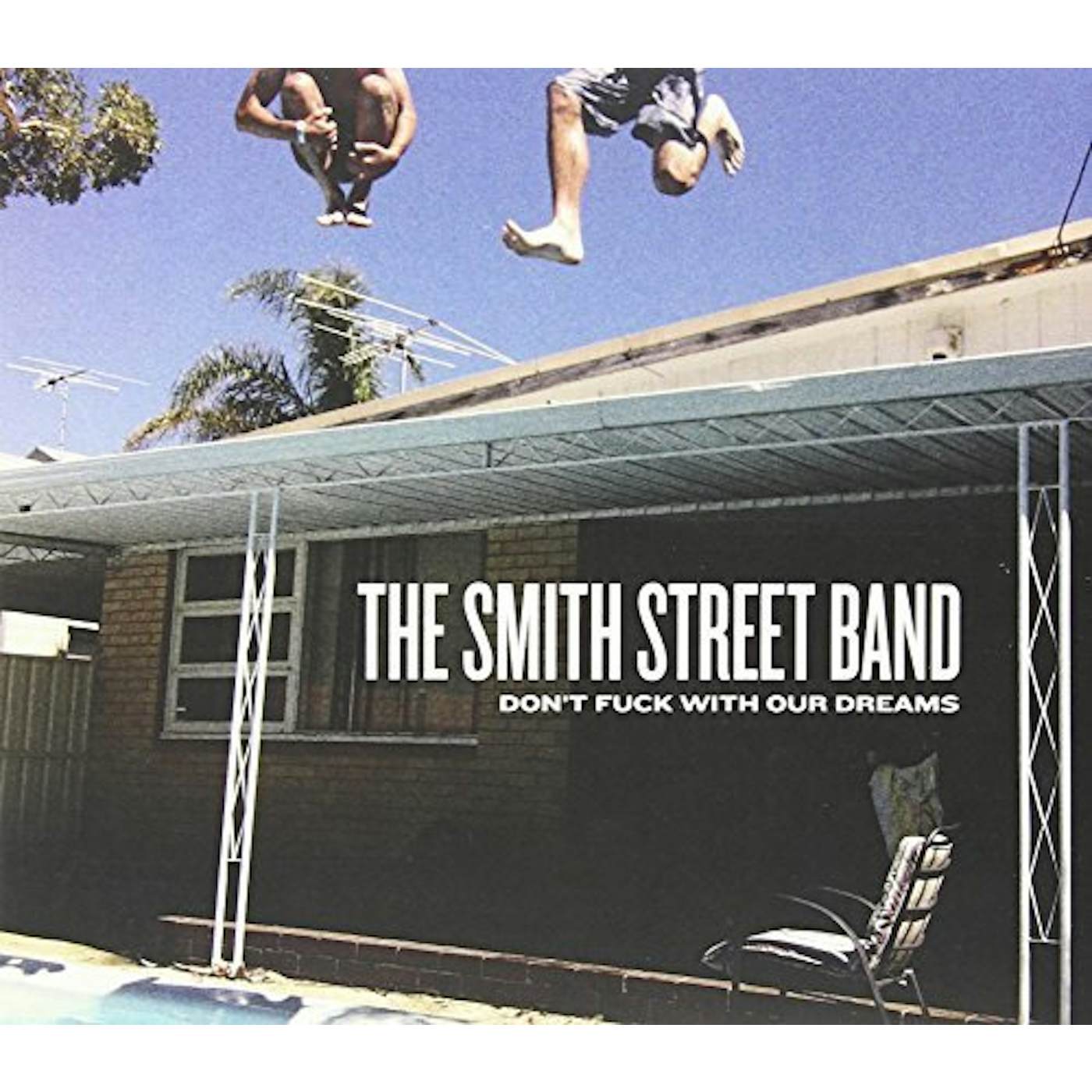The Smith Street Band DON'T FUCK WITH OUR DREAMS CD