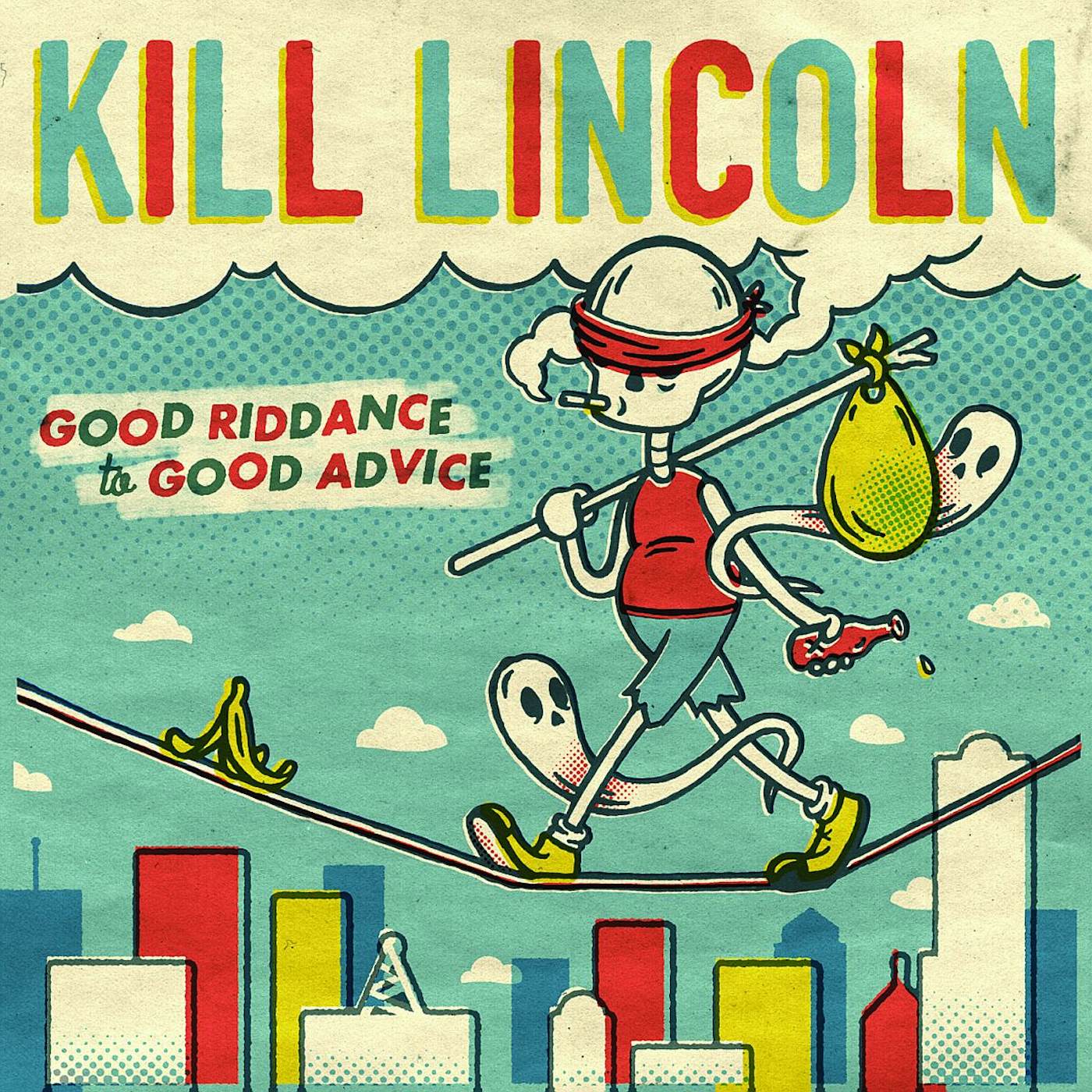 Kill Lincoln GOOD RIDDANCE TO GOOD ADVICE CD