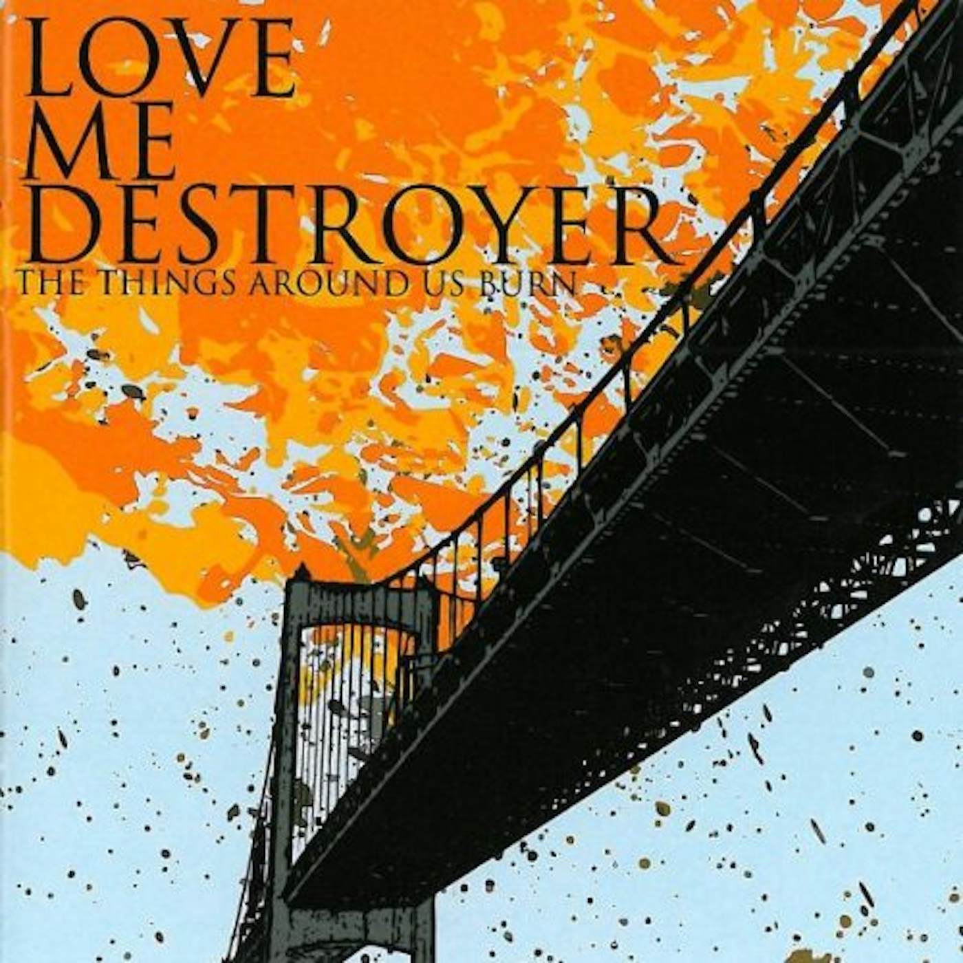 Love Me Destroyer THINGS AROUND US BURN Vinyl Record