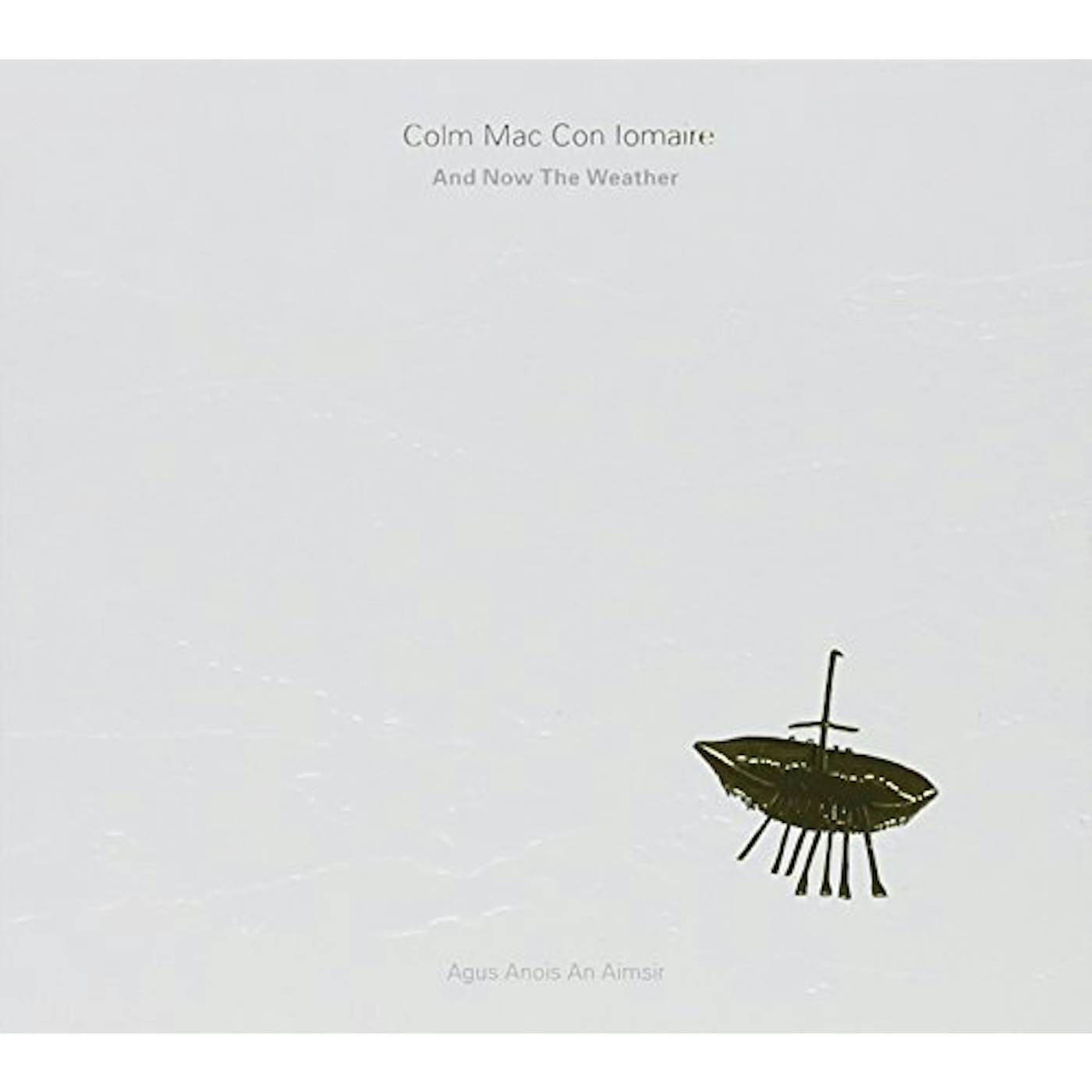 Colm Mac Con Iomaire AND NOW THE WEATHER CD
