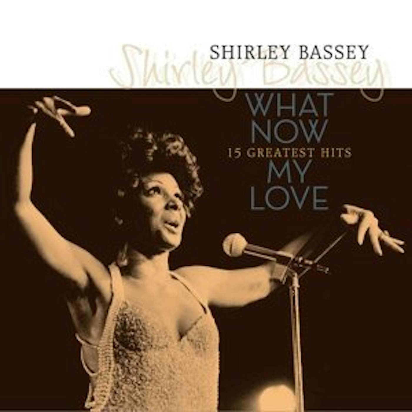 Shirley Bassey WHAT NOW MY LOVE: 15 GREATEST HITS Vinyl Record