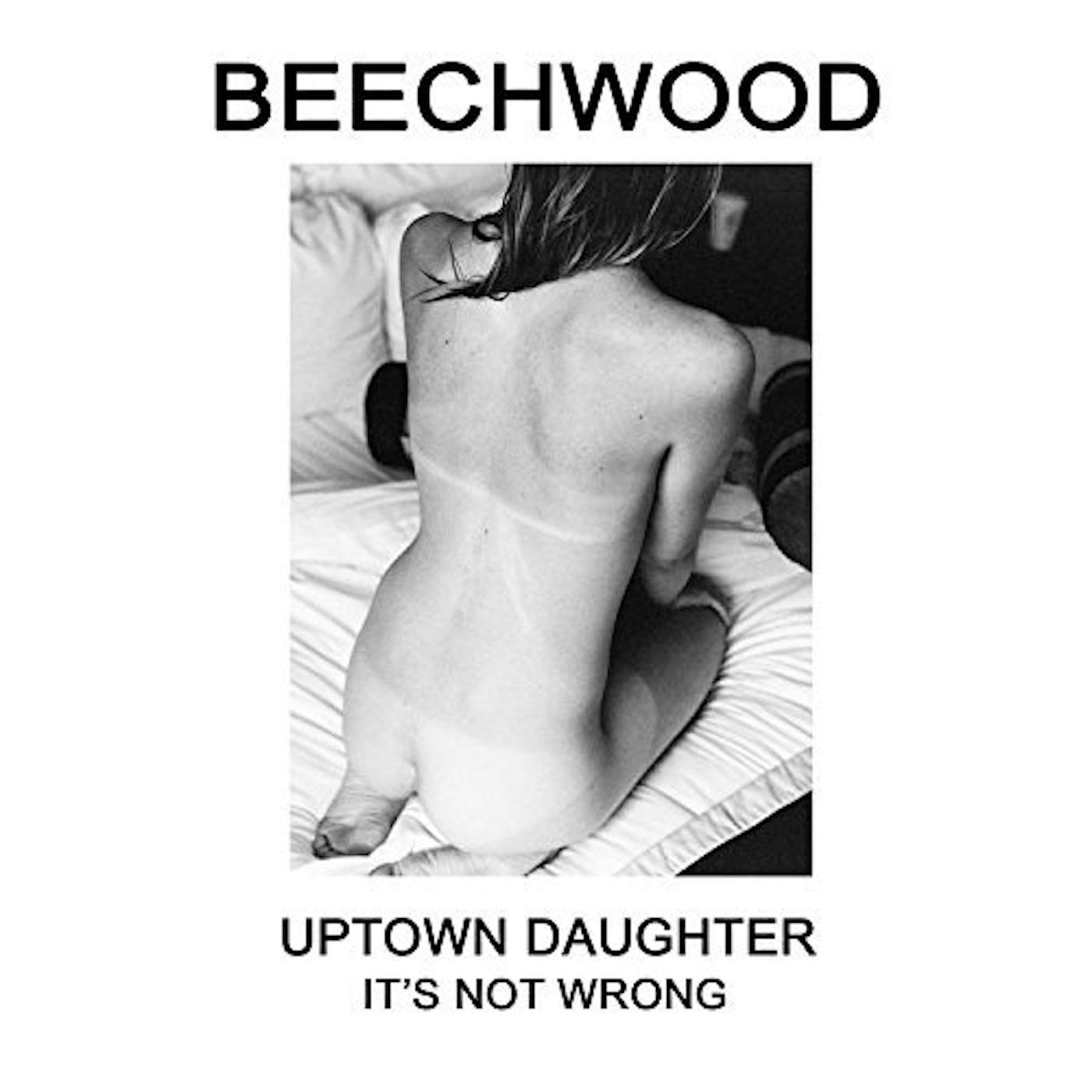 Beechwood ITS NOT WRONG B/W UPTOWN DAUGHTER Vinyl Record