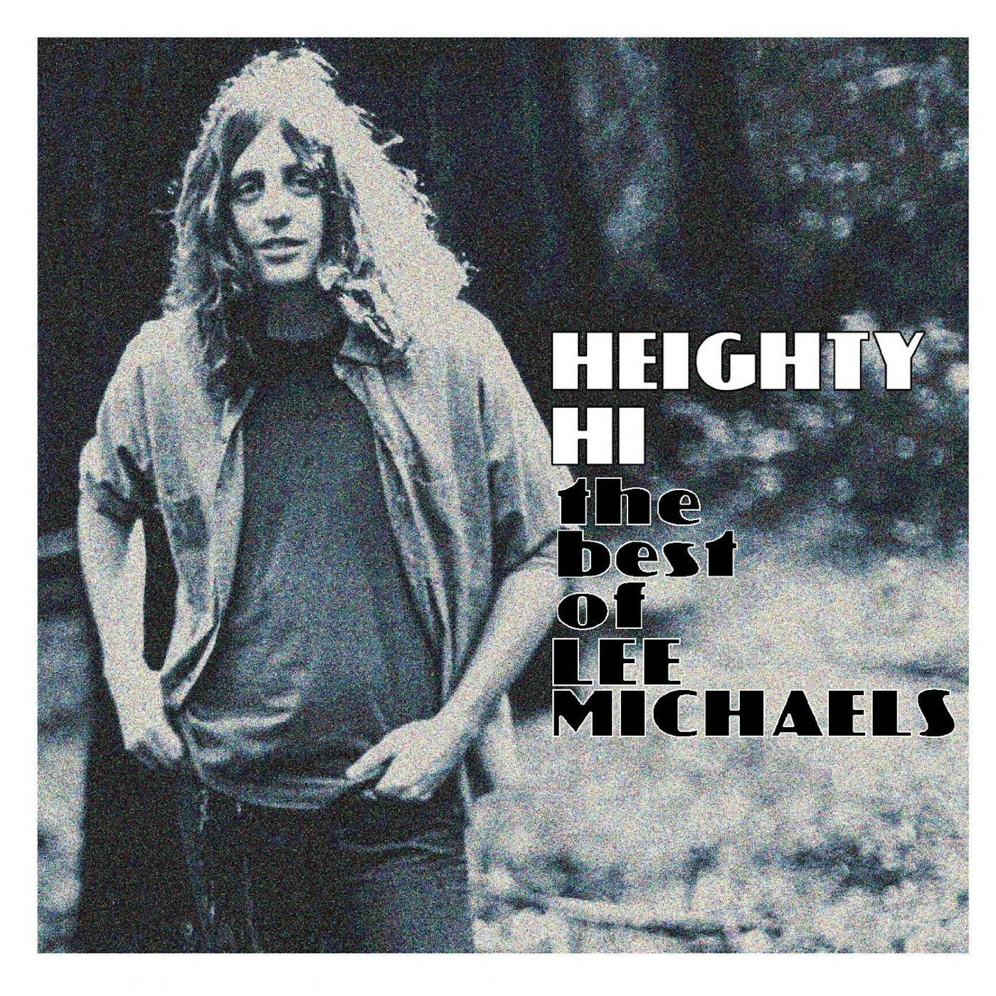 HEIGHTY HI - THE BEST OF LEE MICHAELS CD