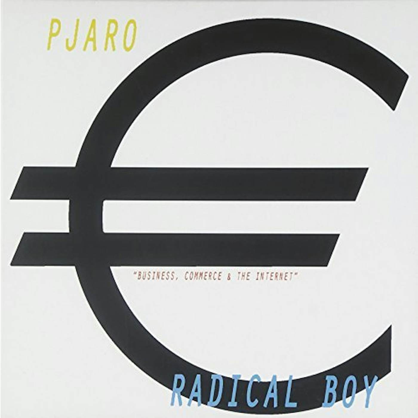 RADICAL BOY / PJARO BUSINESS COMMERCE & THE INTERNET Vinyl Record