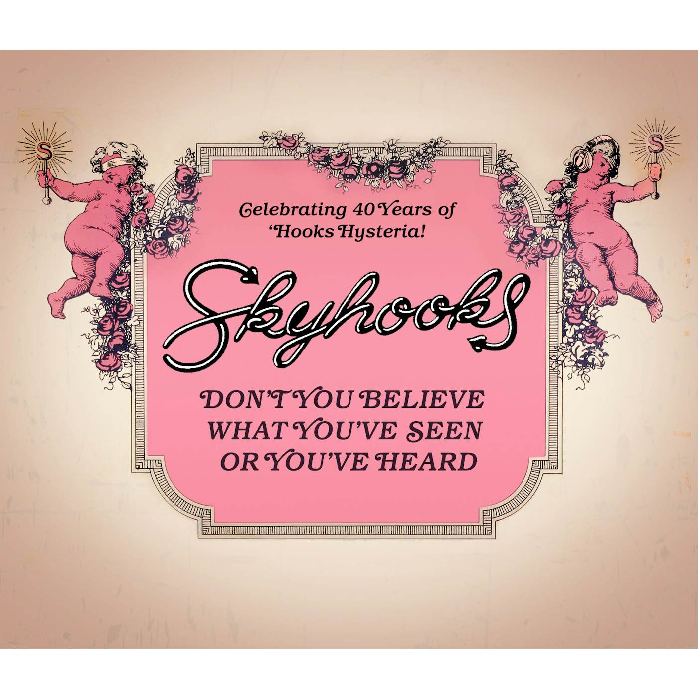 Skyhooks DON'T YOU BELIEVE WHAT YOU'VE SEEN OR YOU'VE HEARD CD