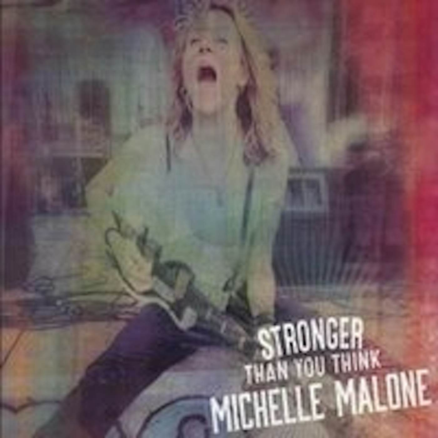 Michelle Malone STRONGER THAN YOU THINK CD
