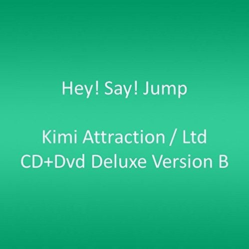 Hey! Say! JUMP KIMI ATTRACTION /LTD CD+DVD DELUXE VERSION B CD