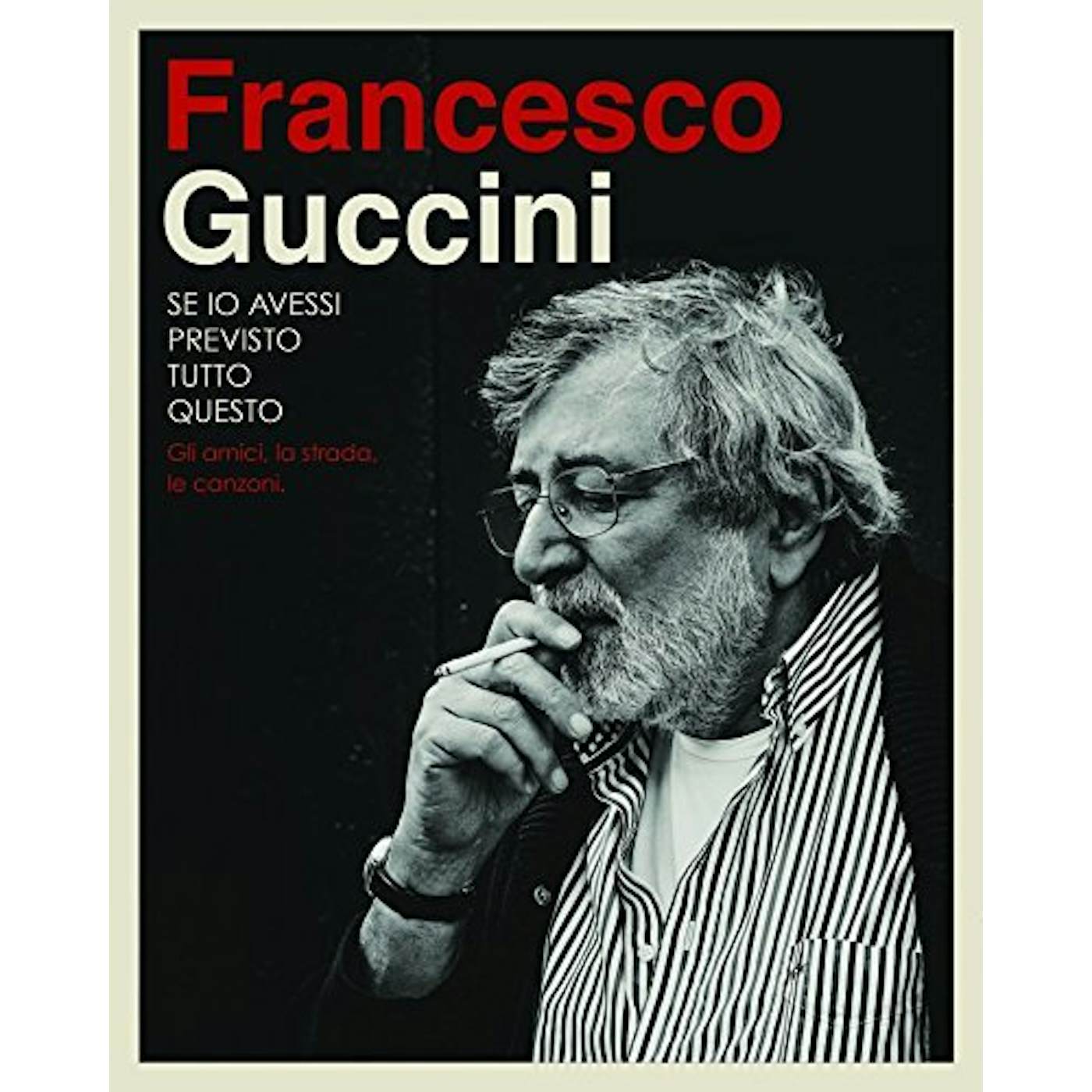 Francesco Guccini SE IO AVESSI PREVISTO TUTTO QUESTO LA STRADA GLI A CD