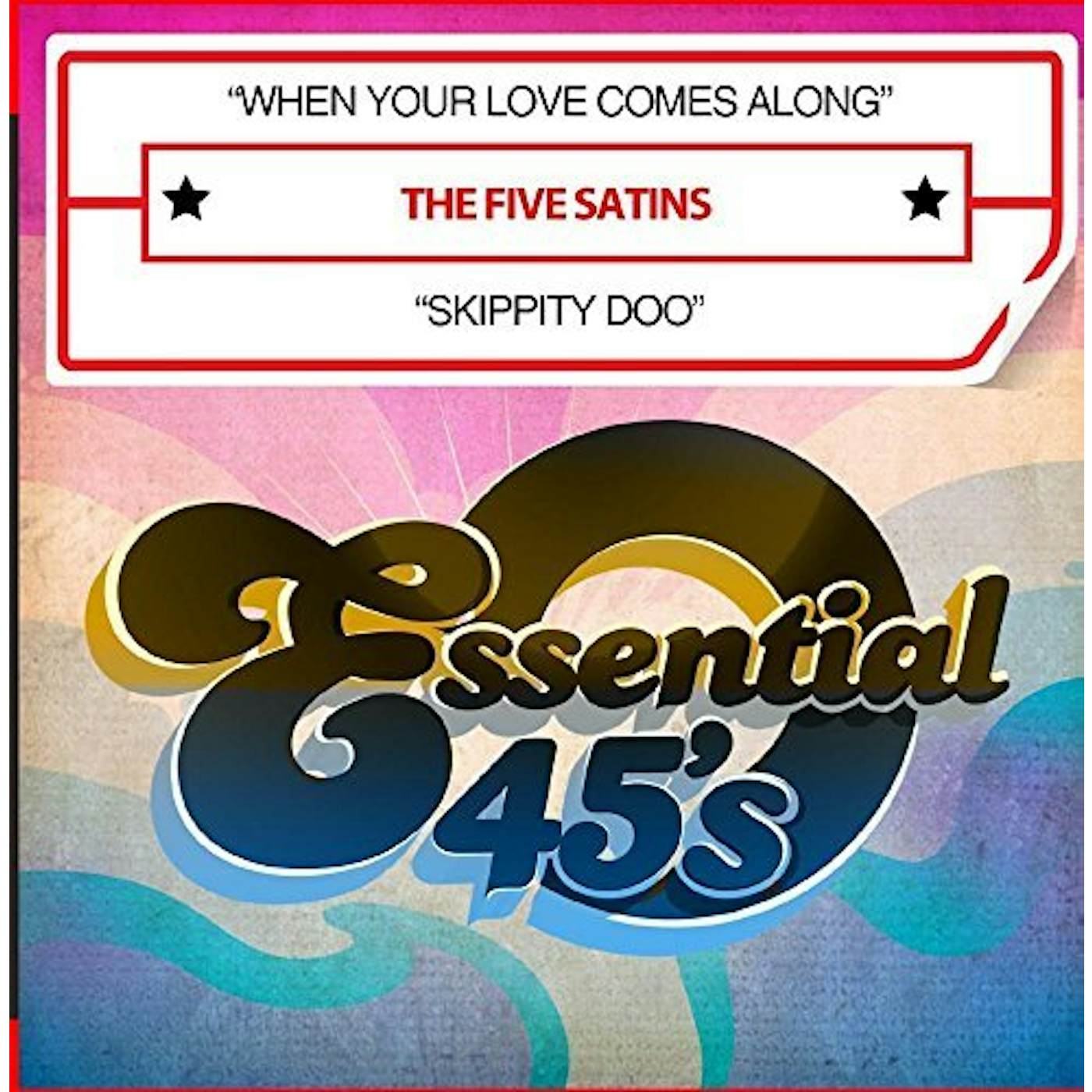 The Five Satins WHEN YOUR LOVE COMES ALONG / SKIPPITY DOO CD