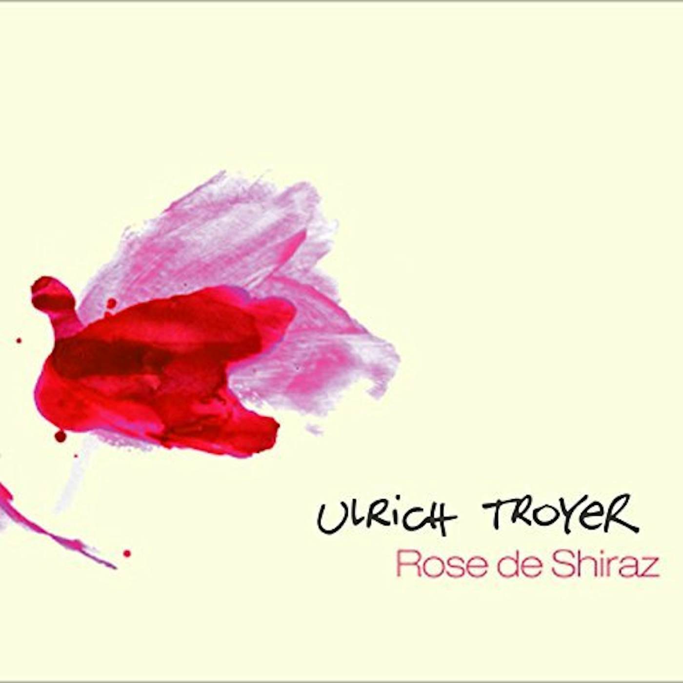 Ulrich Troyer ROSE DE SHIRAZ CD