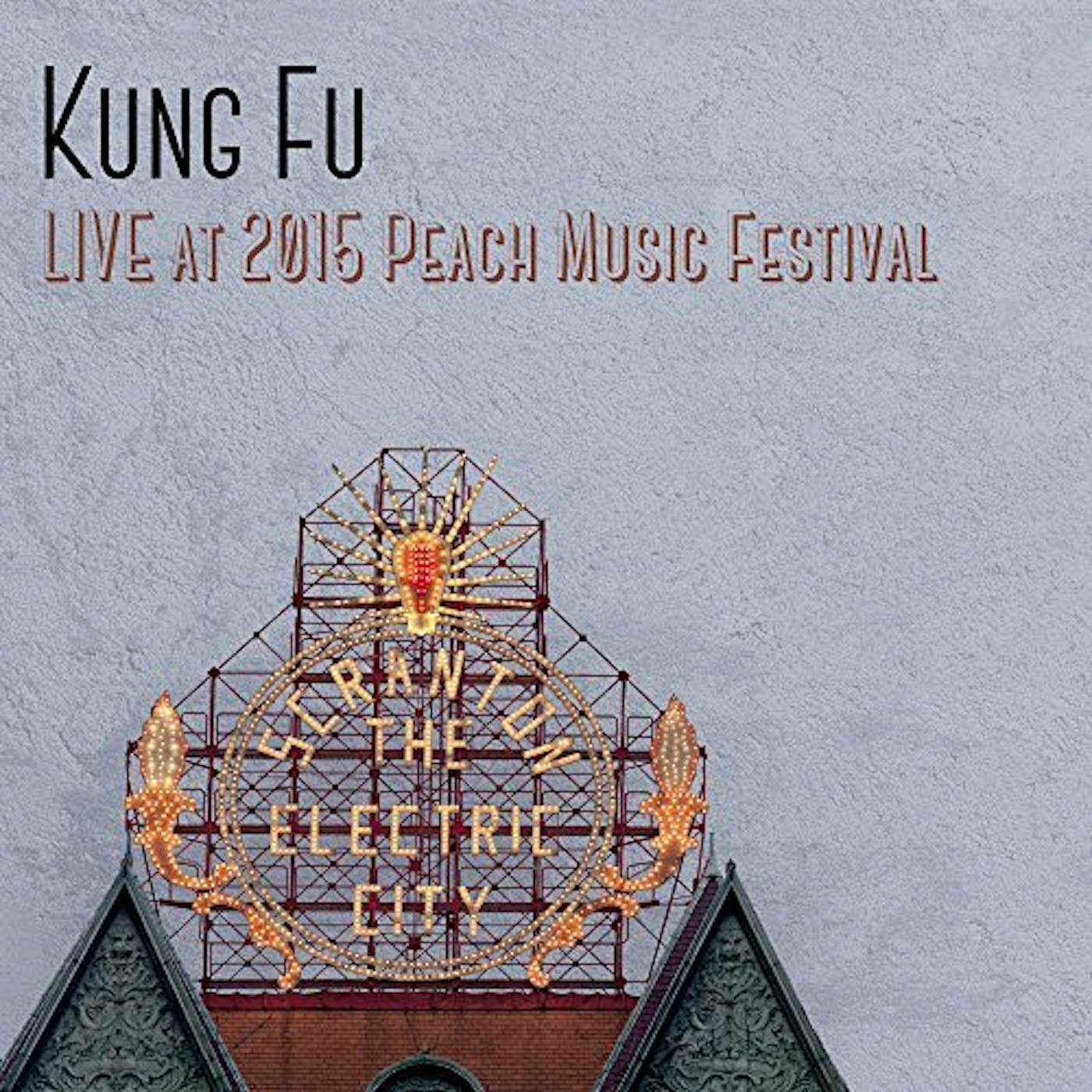 Kung Fu LIVE AT THE 2015 PEACH MUSIC FESTIVAL CD