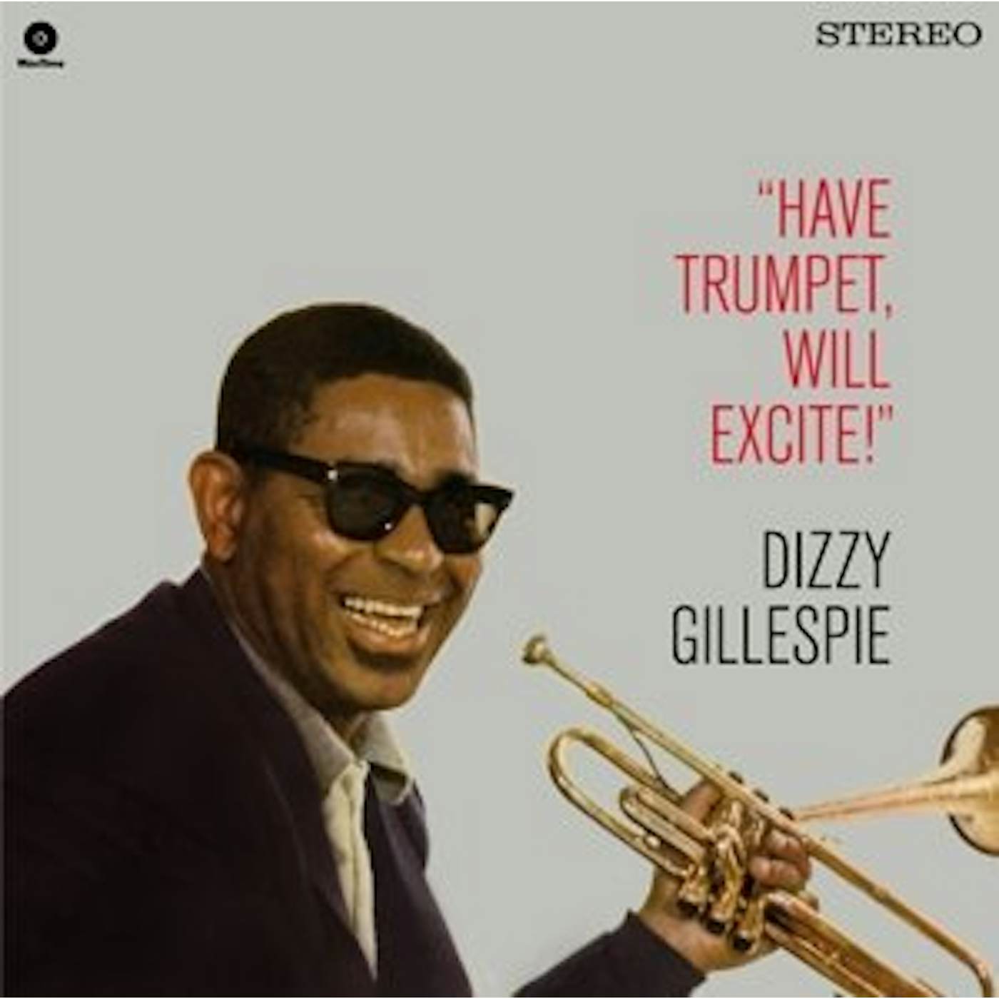 Dizzy Gillespie HAVE TRUMPET WILL EXCITE! + 1 BONUS TRACK Vinyl Record - 180 Gram Pressing