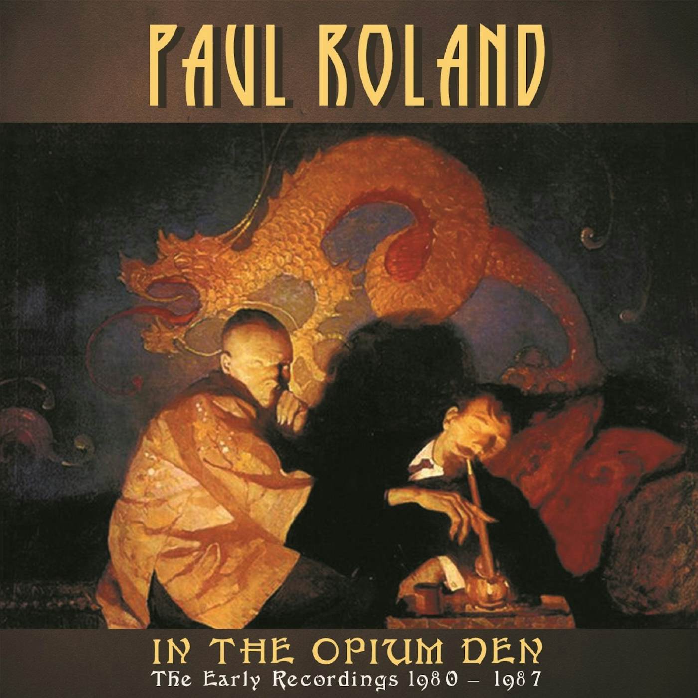 Paul Roland IN THE OPIUM DEN: EARLY RECORDINGS 1980-87 CD