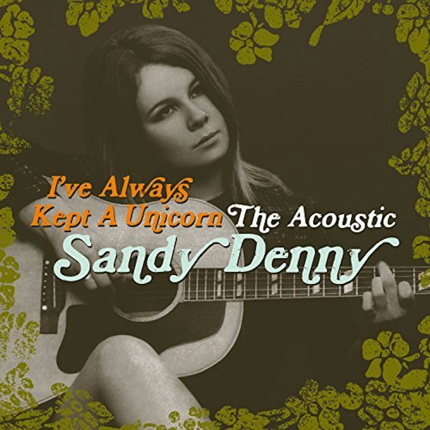 Sandy Denny IVE ALWAYS KEPT A UNICORN CD