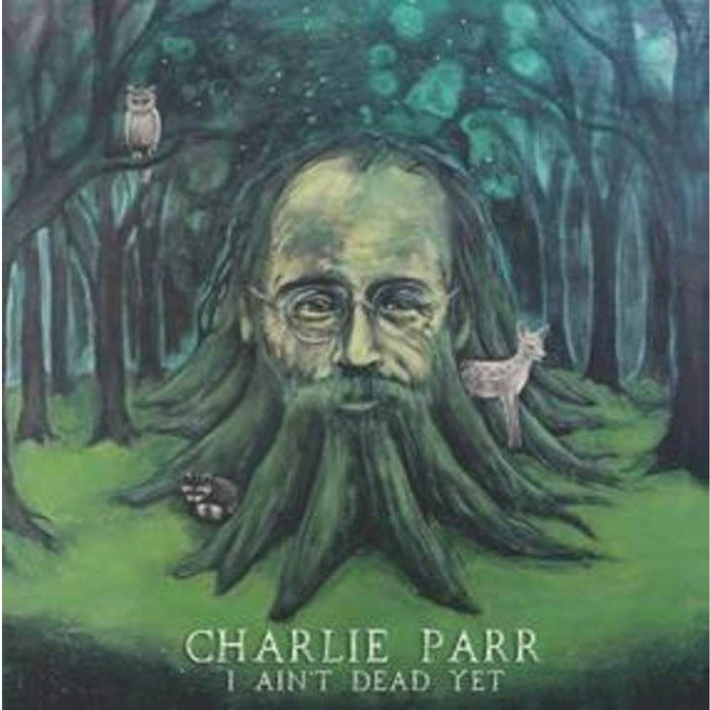 Charlie Parr I AINT DEAD YET Vinyl Record