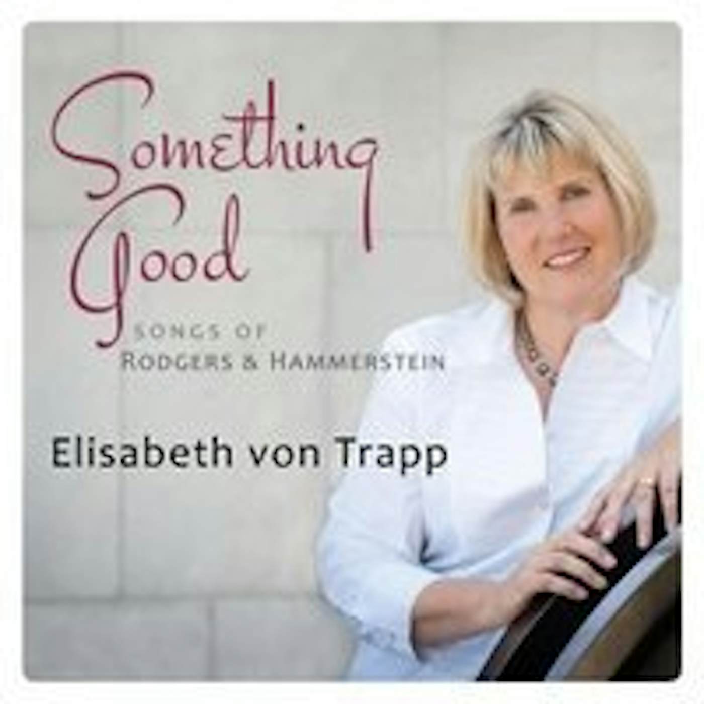 Elisabeth Von Trapp SOMETHING GOOD: SONGS OF RODGERS & HAMMERSTEIN CD