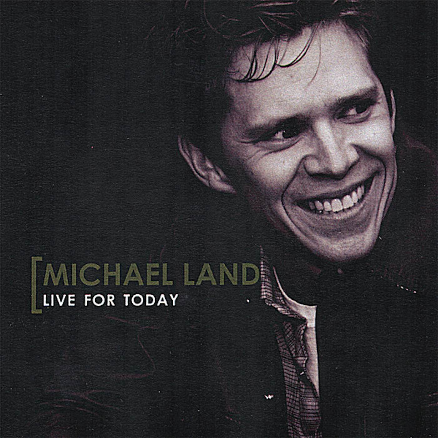 Michael Land LIVE FOR TODAY CD