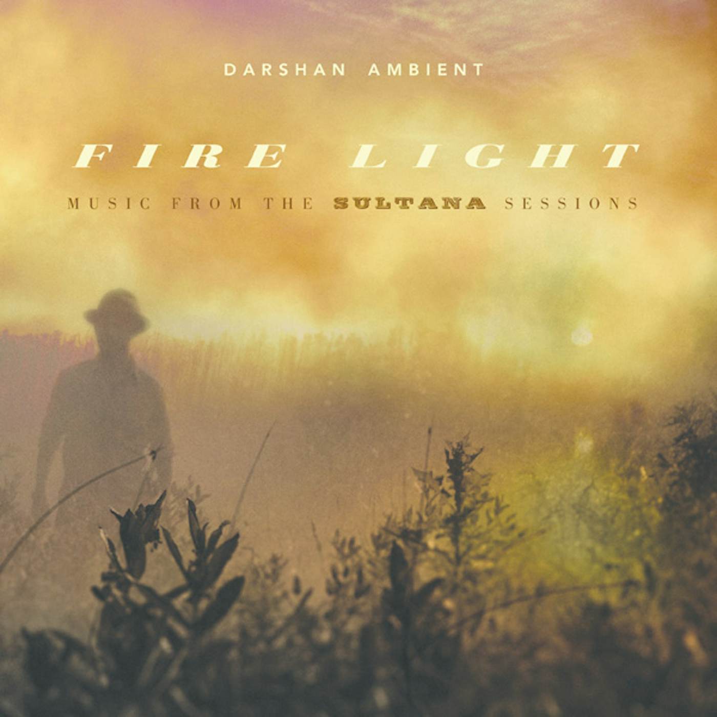 Darshan Ambient FIRE LIGHT: MUSIC FROM THE SULTANA SESSIONS CD