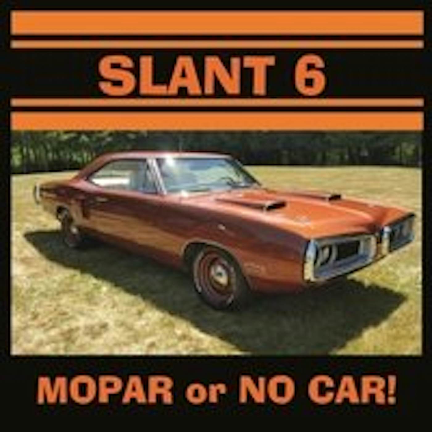 Slant 6 MOPAR OR NO CAR CD